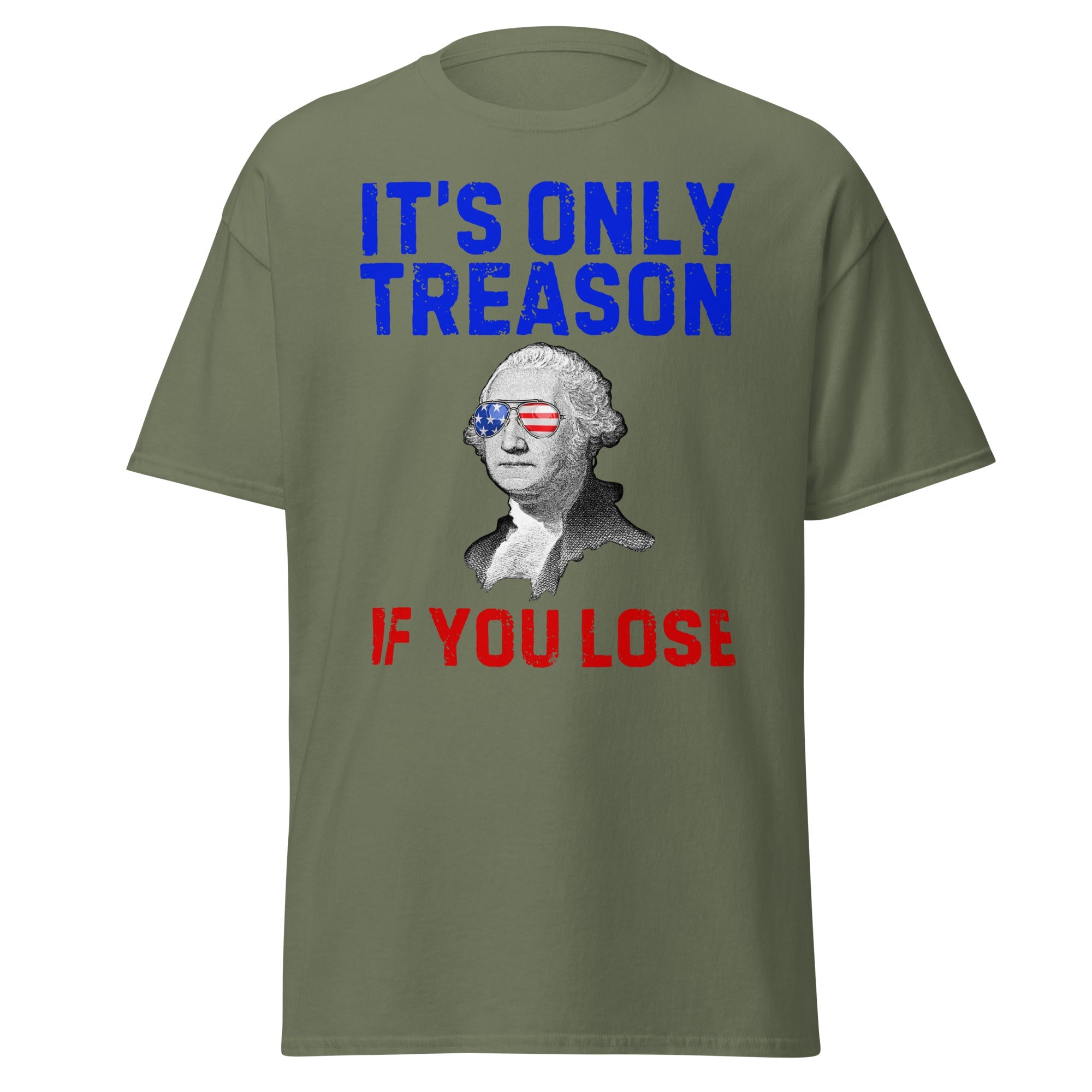 It's Only Treason If You Lose - George Washington T-Shirt