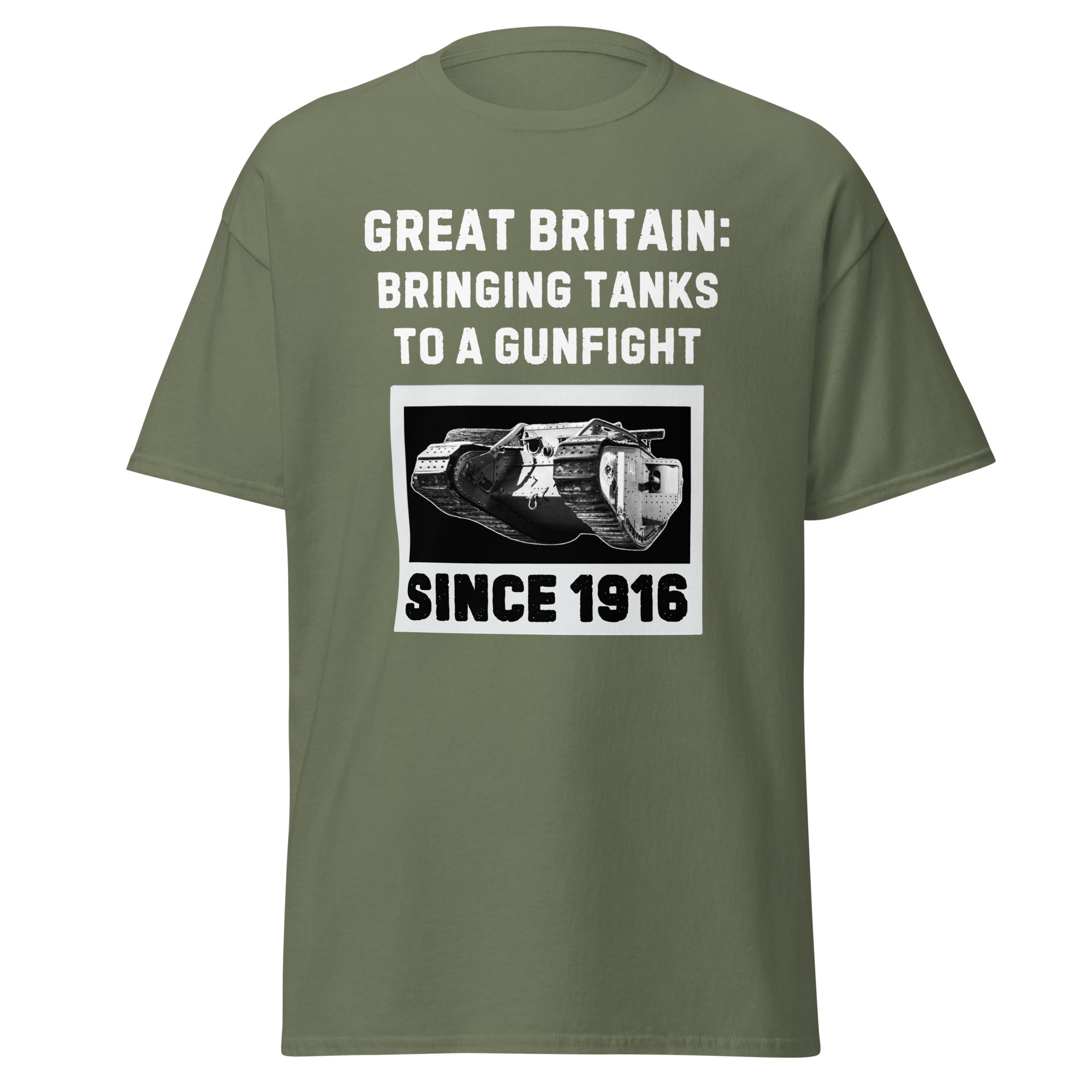 Bringing Tanks to a Gunfight Since 1916 - Britain T-Shirt