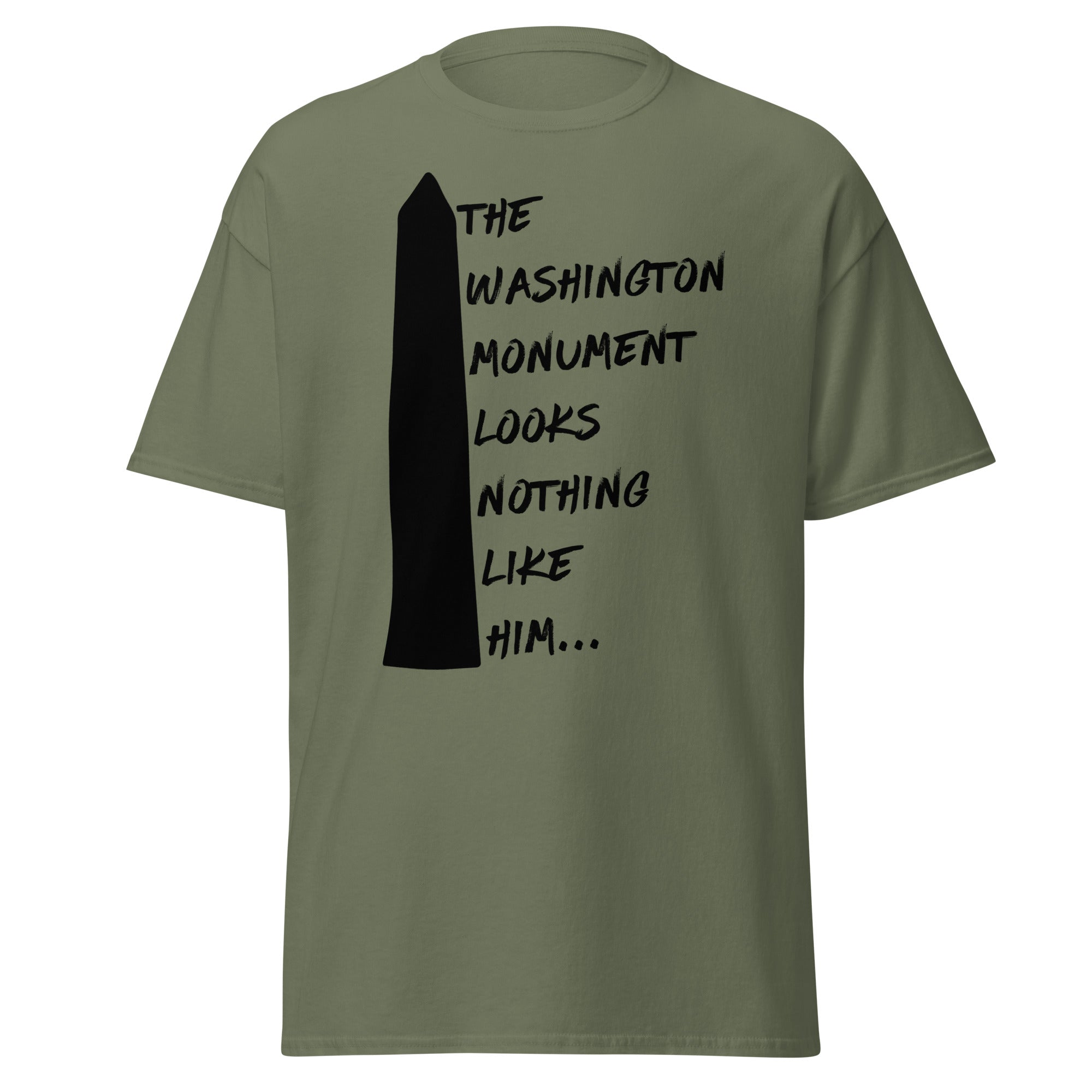 The Washington Monument Looks Nothing Like Him T-Shirt
