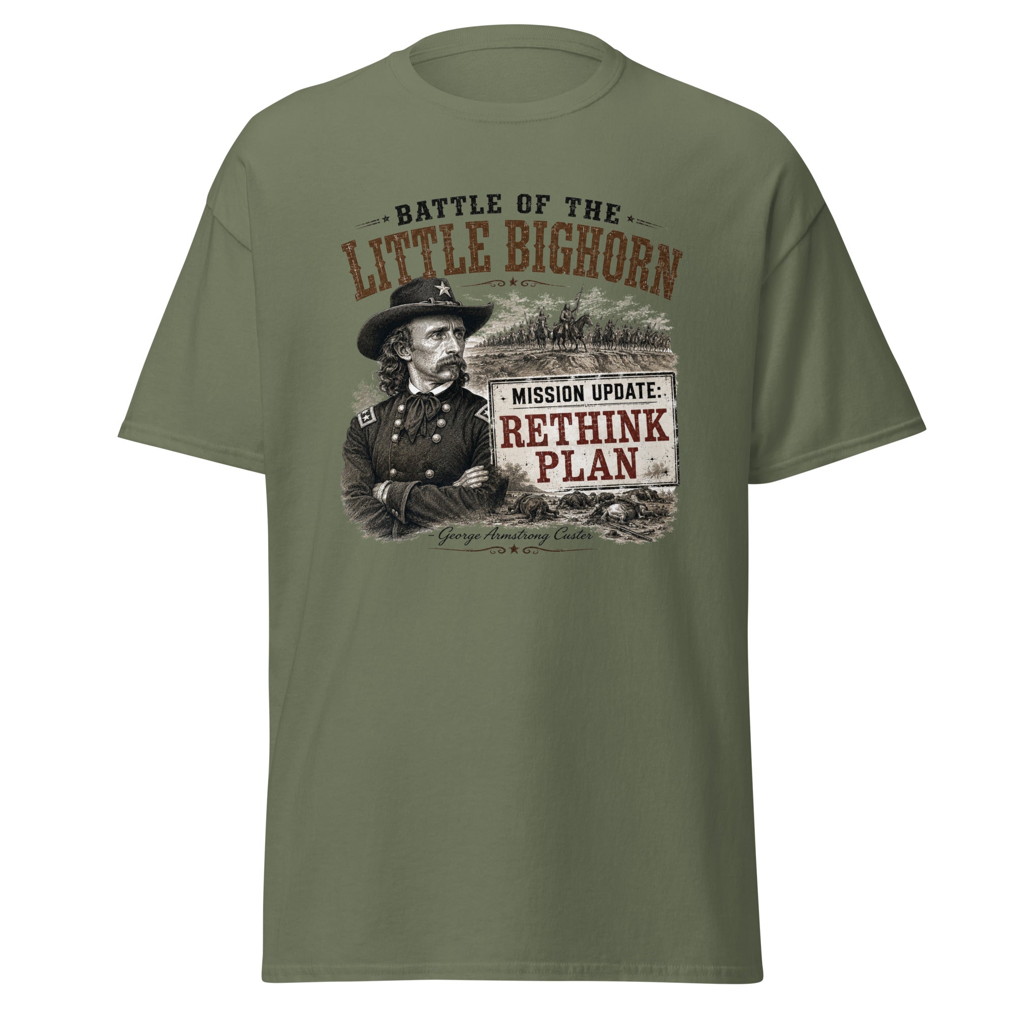 Battle of the Little Bighorn Mission Update Rethink Plan Custer T-Shirt