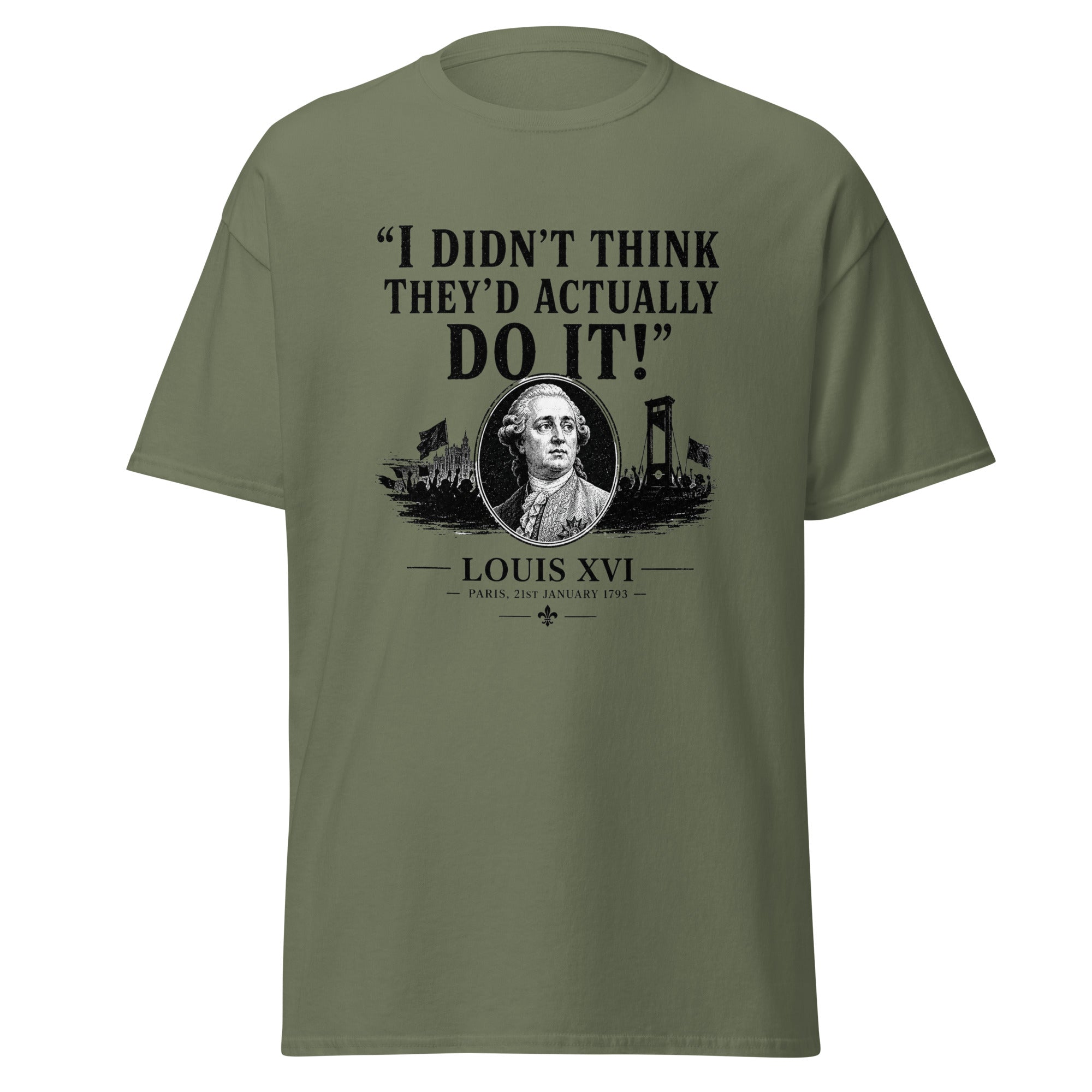I Didn't Think They'd Actually Do It Louis XVI French Revolution T-Shirt