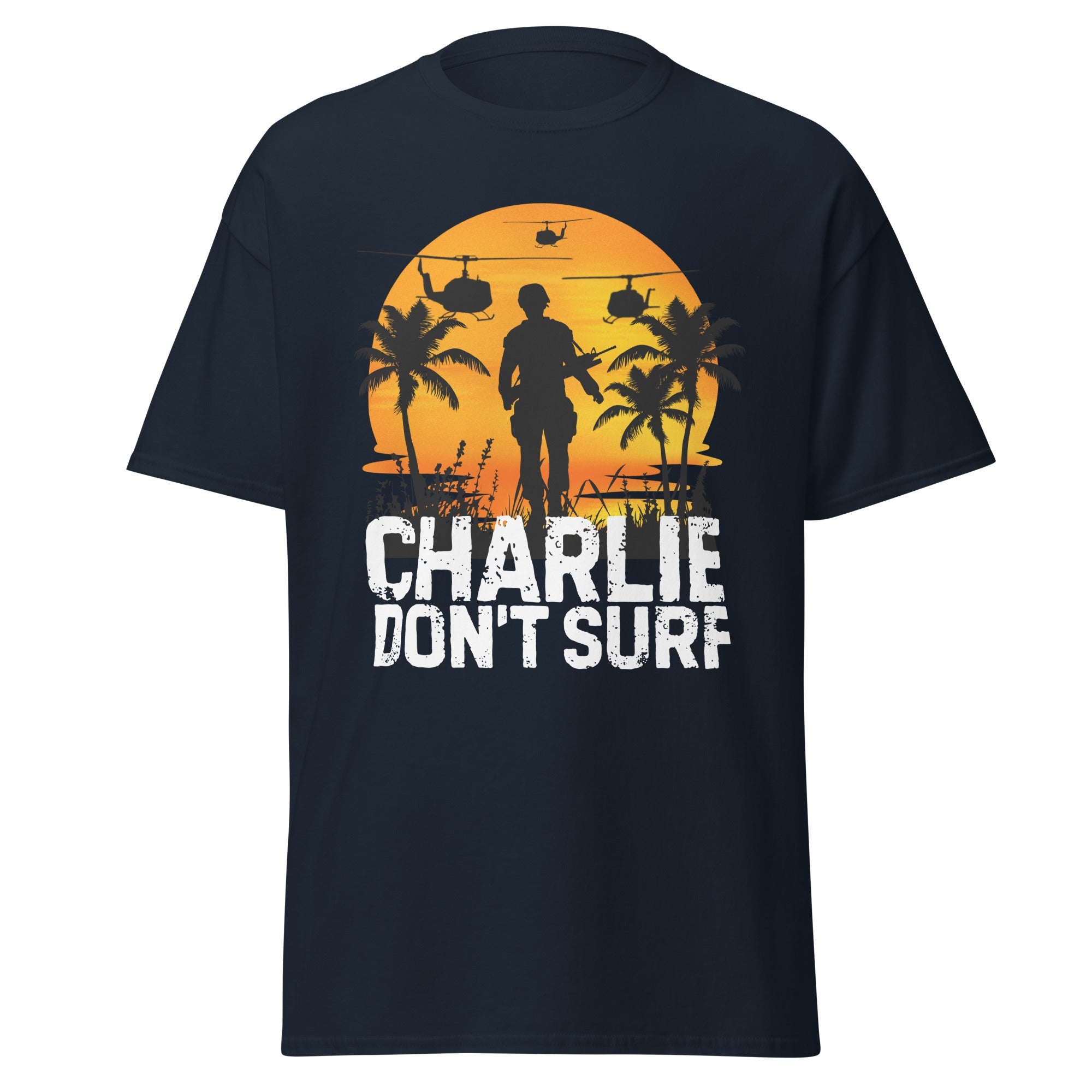 Charlie Don’t Surf - Vietnam War Classic T-Shirt