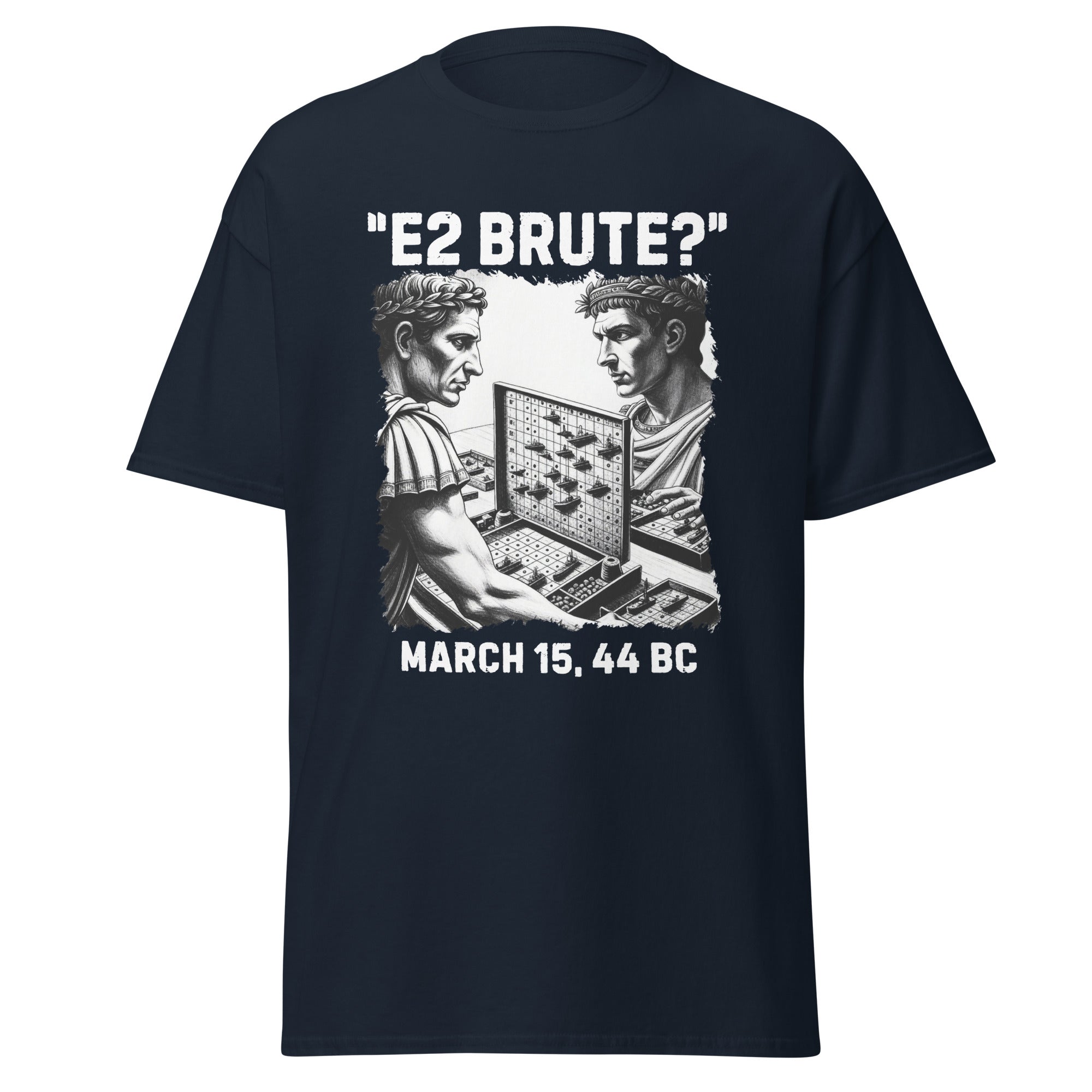 “E2 Brute?” – Caesar & Brutus Battleships Funny History T-Shirt