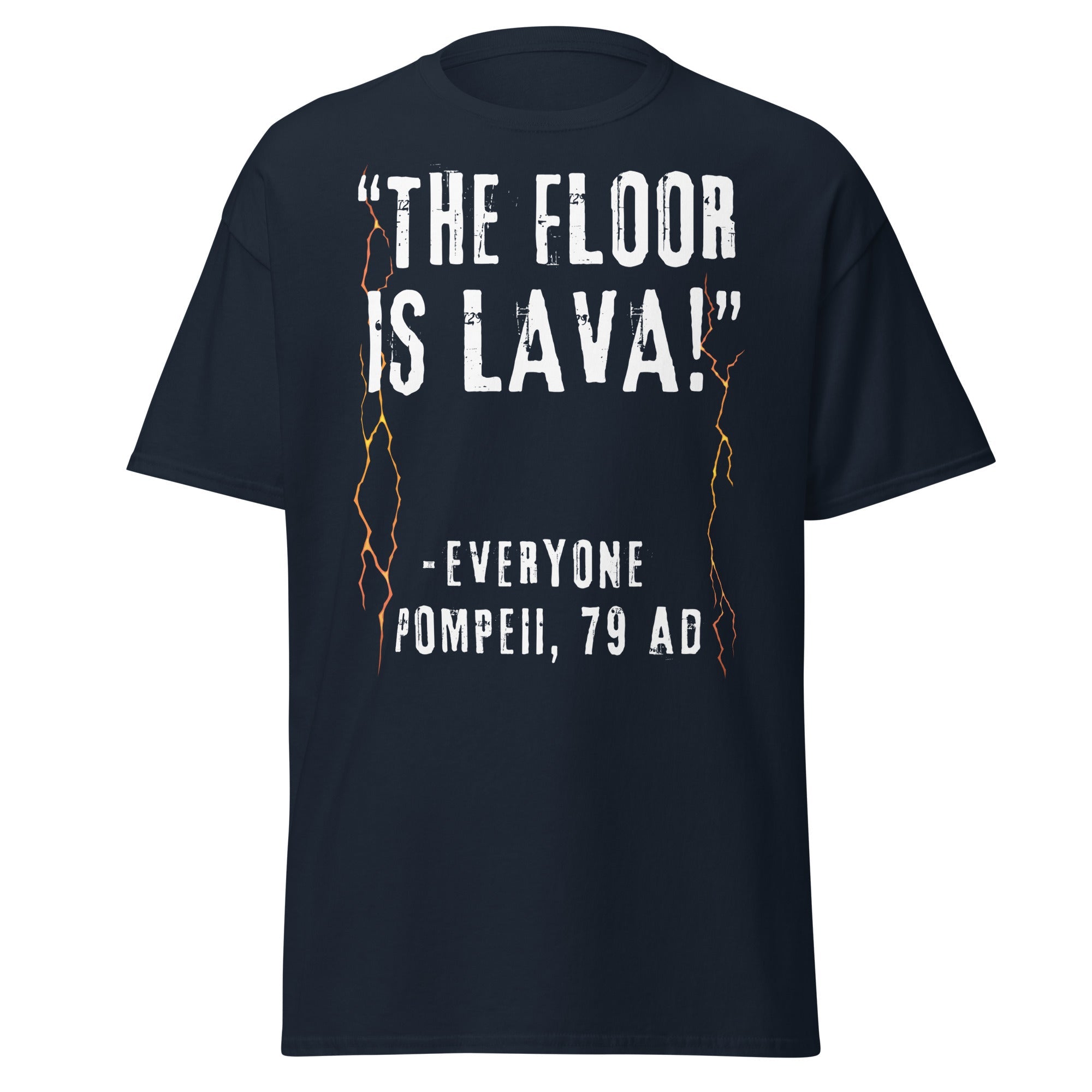 The Floor Is Lava – Everyone, Pompeii 79 AD T-Shirt