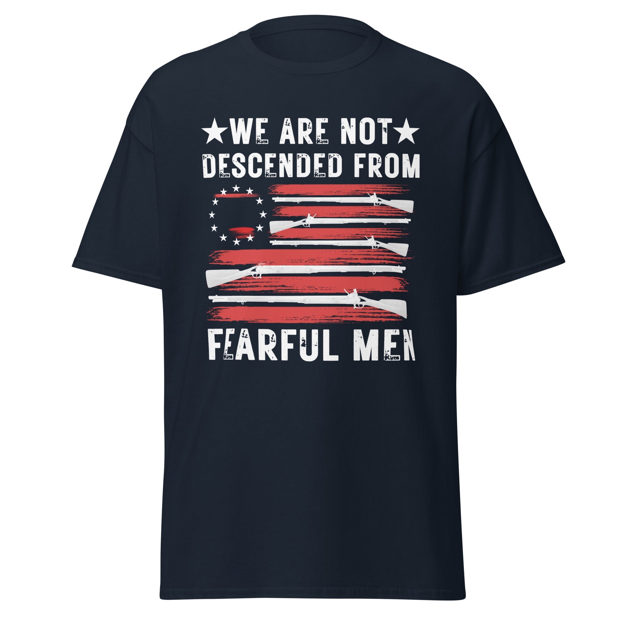 We Are Not Descended from Fearful Men – Revolutionary War T-Shirt