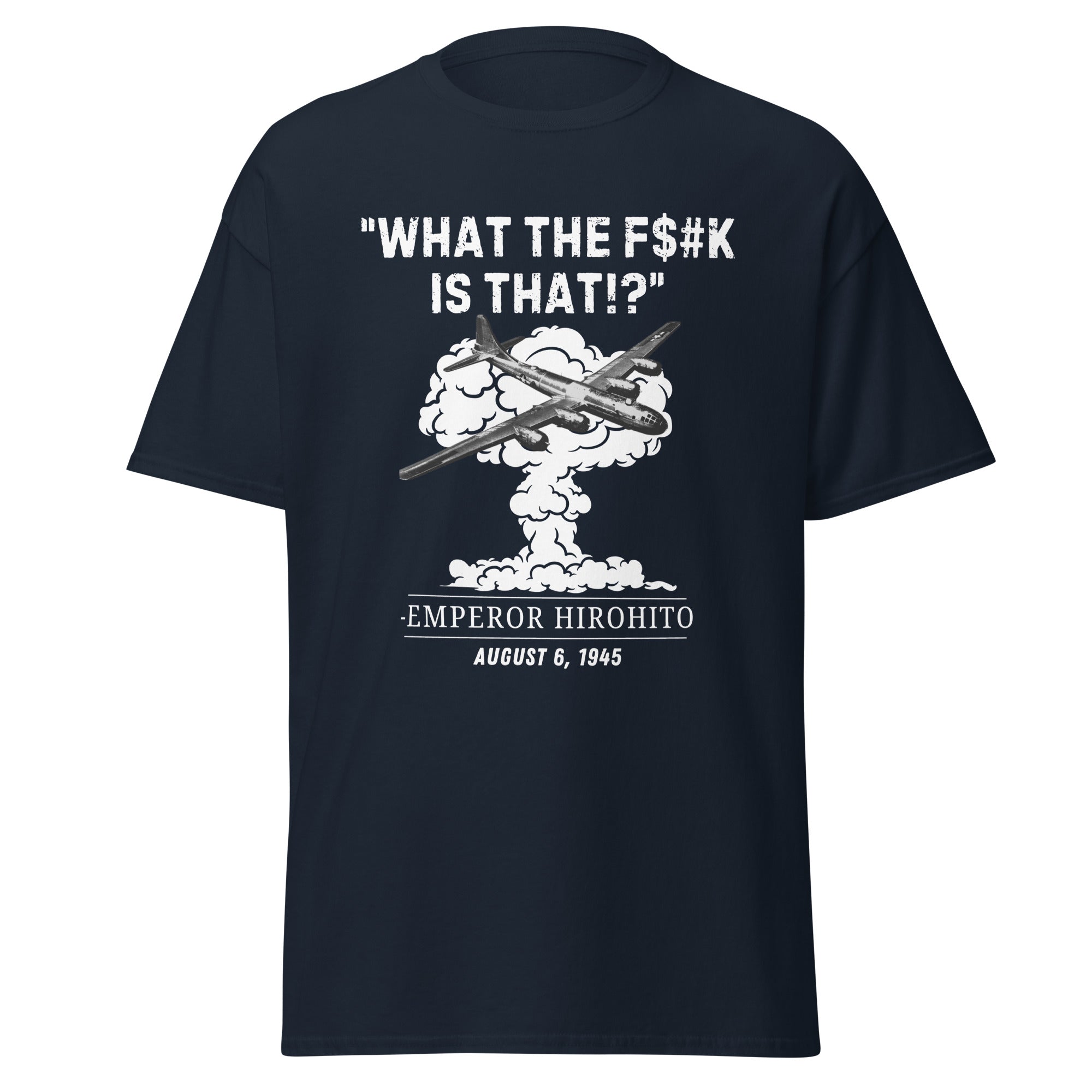 What The F#$k Is That?! WWII Hiroshima Dark Humor T-Shirt
