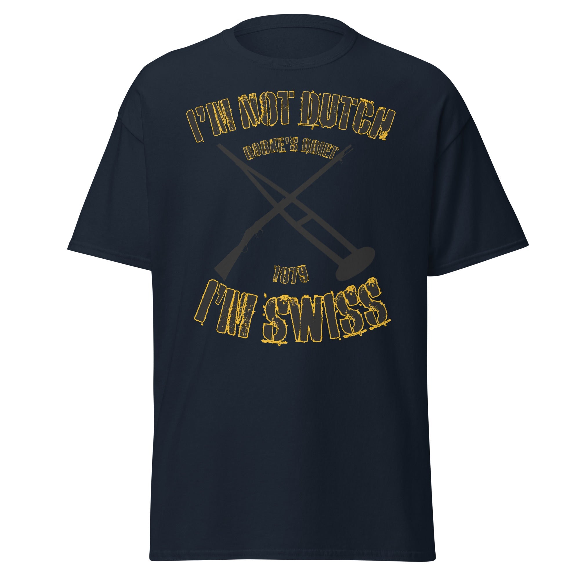 I’m Not Dutch, I’m Swiss (Zulu 1964 Schiess Joke) T-Shirt