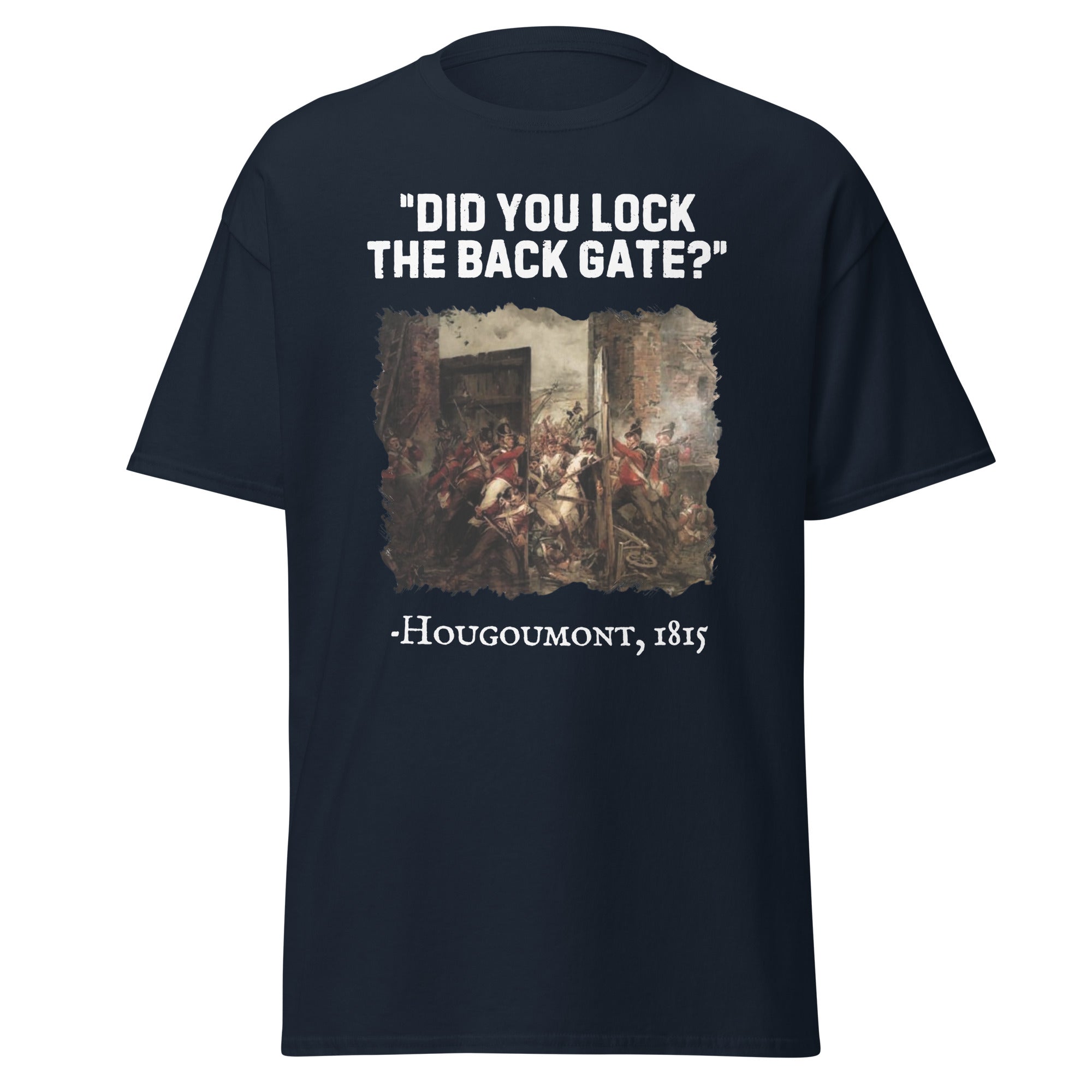 Did You Lock the Back Gate? – Hougoumont T-Shirt