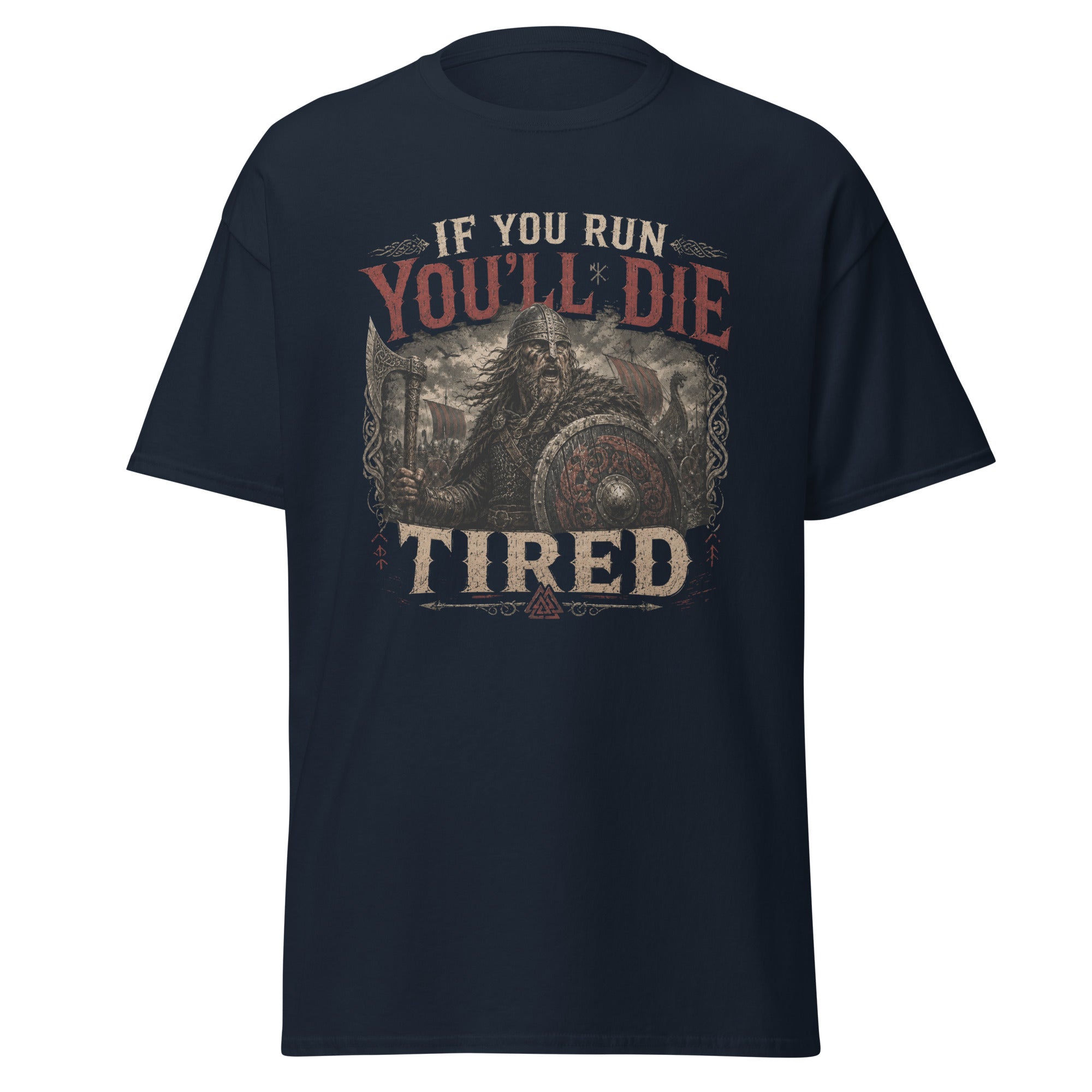 If You Run, You'll Die Tired – Viking Saying T-Shirt