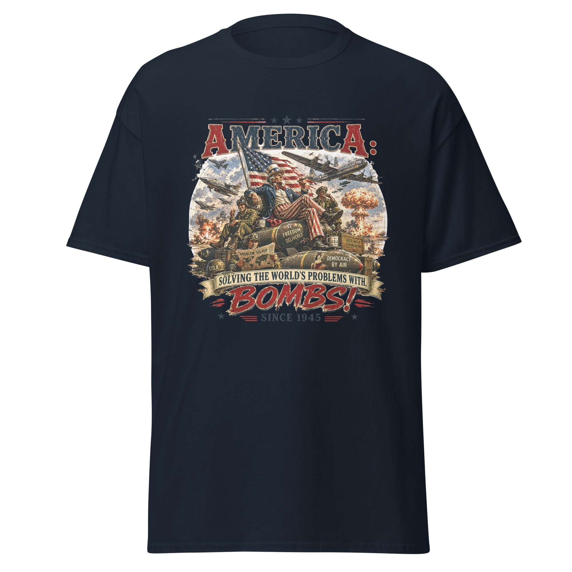 America: Solving the World's Problems Since 1945 T-Shirt