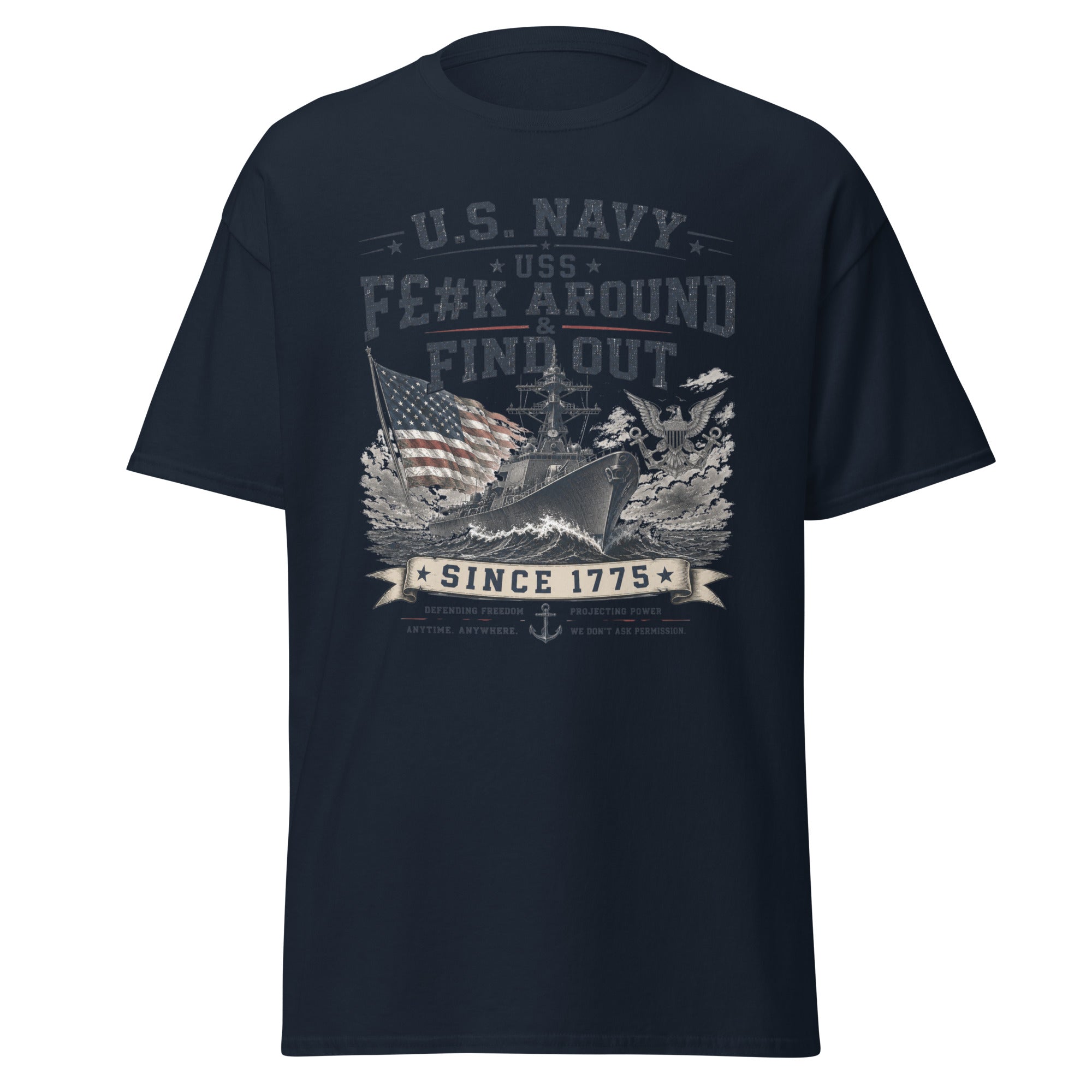 USS F$#k Around and Find Out US Navy Since 1775 T-Shirt