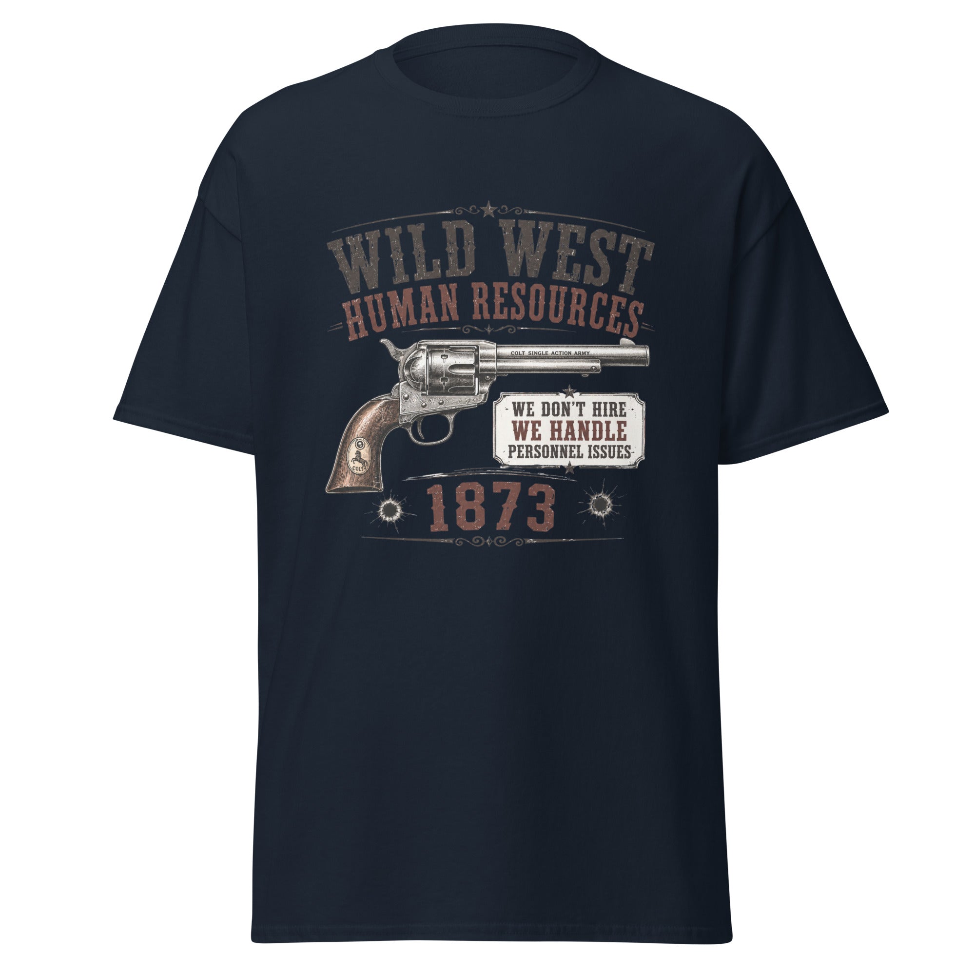 Wild West Human Resources We Handle Personnel Issues 1873 T-Shirt
