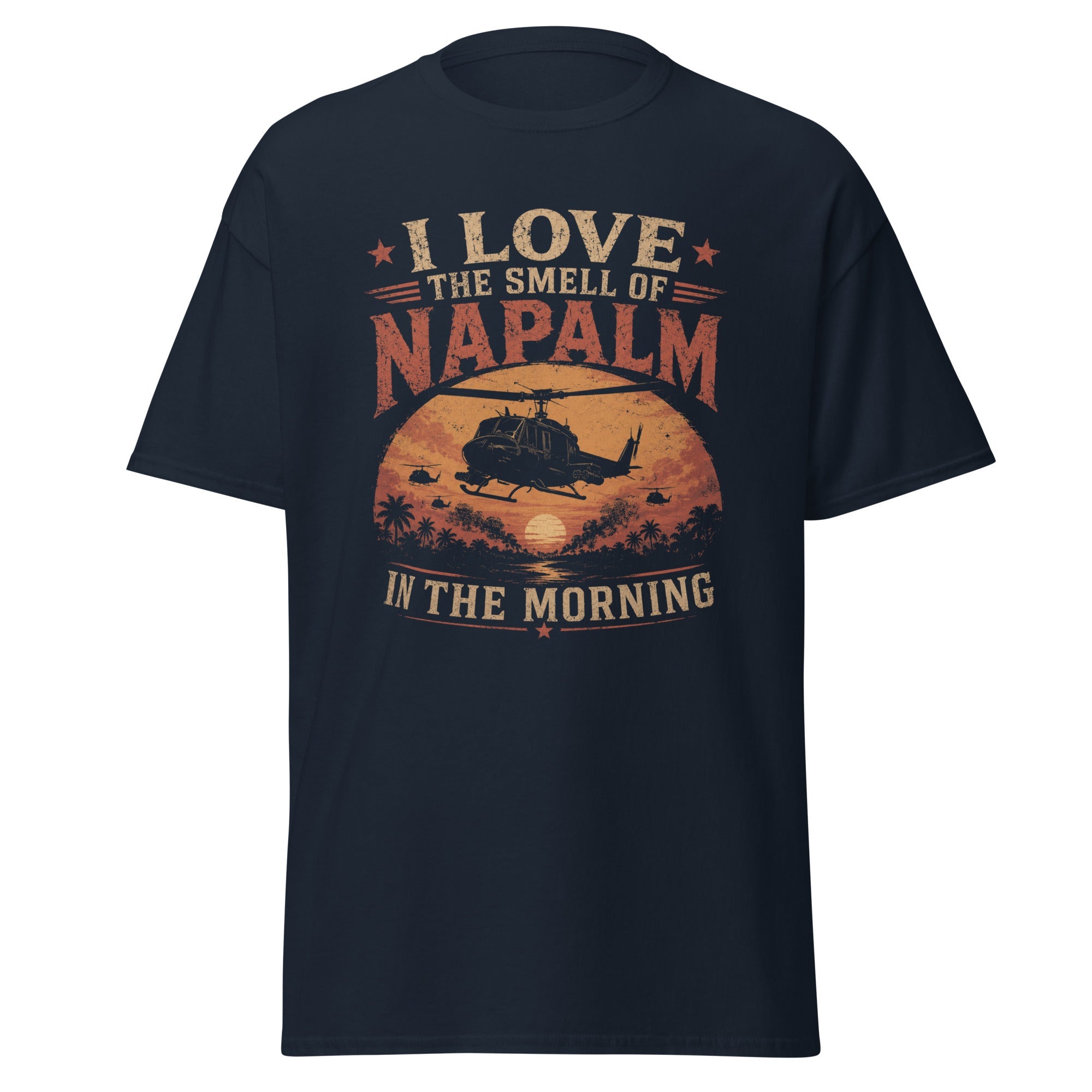 I Love The Smell of Napalm in the Morning Vietnam War T-Shirt