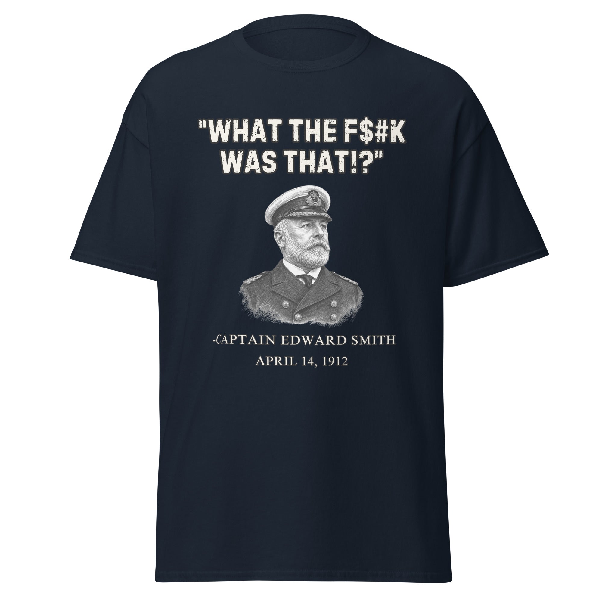 “What The F$#k Was That!?” Titanic 1912 T-Shirt