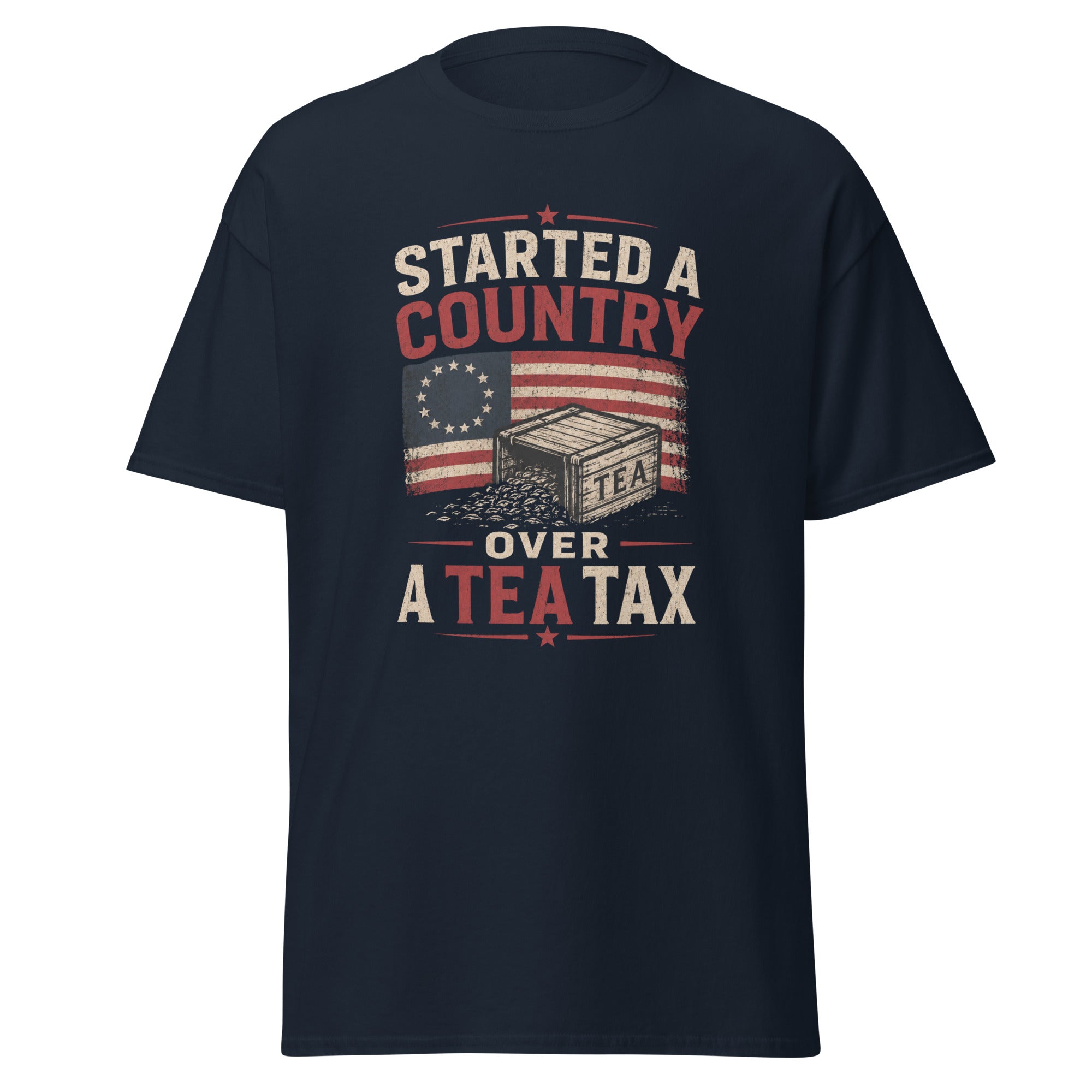 Started a Country Over a Tea Tax — American Revolution T-Shirt