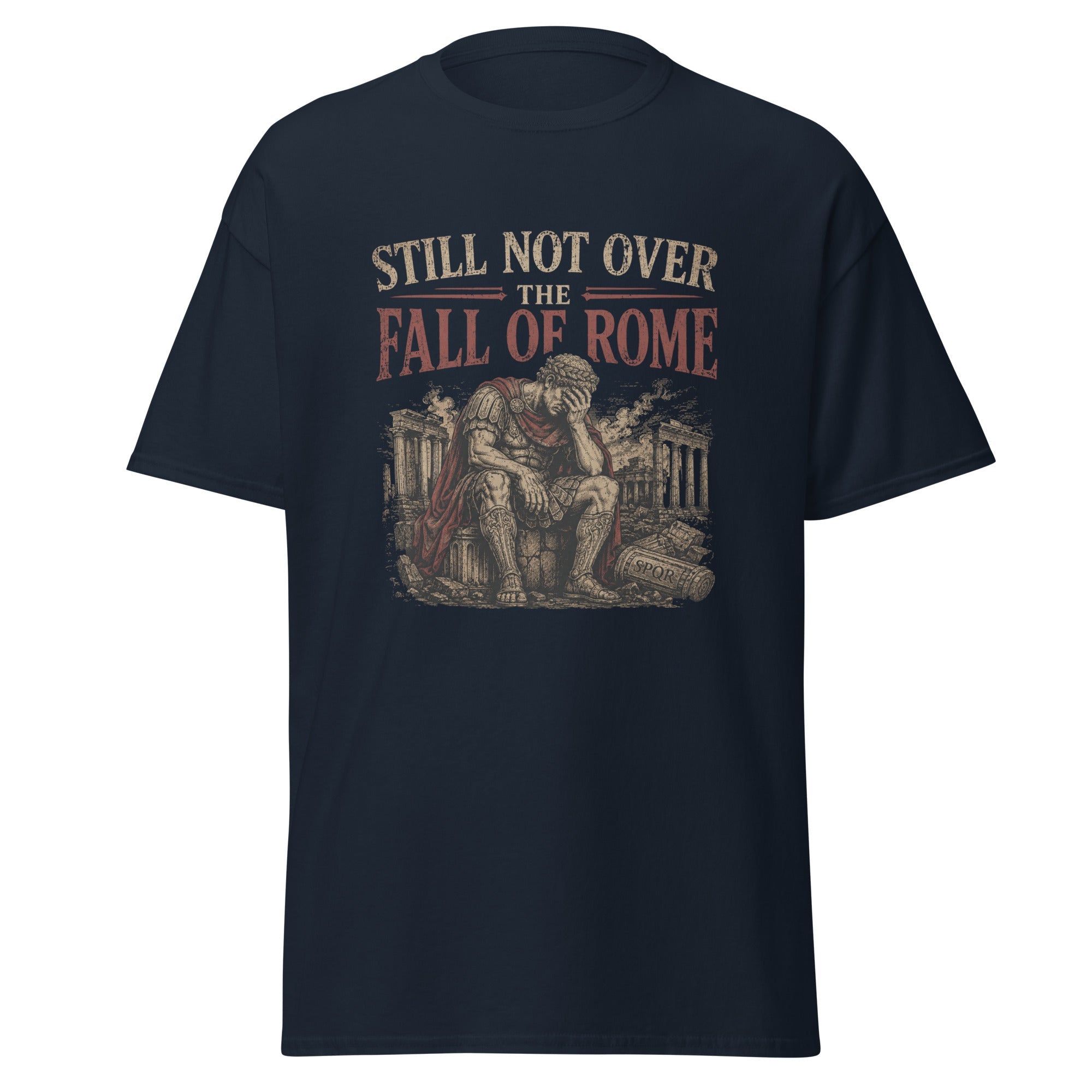 Still Not Over the Fall of Rome — Ancient Rome T-Shirt