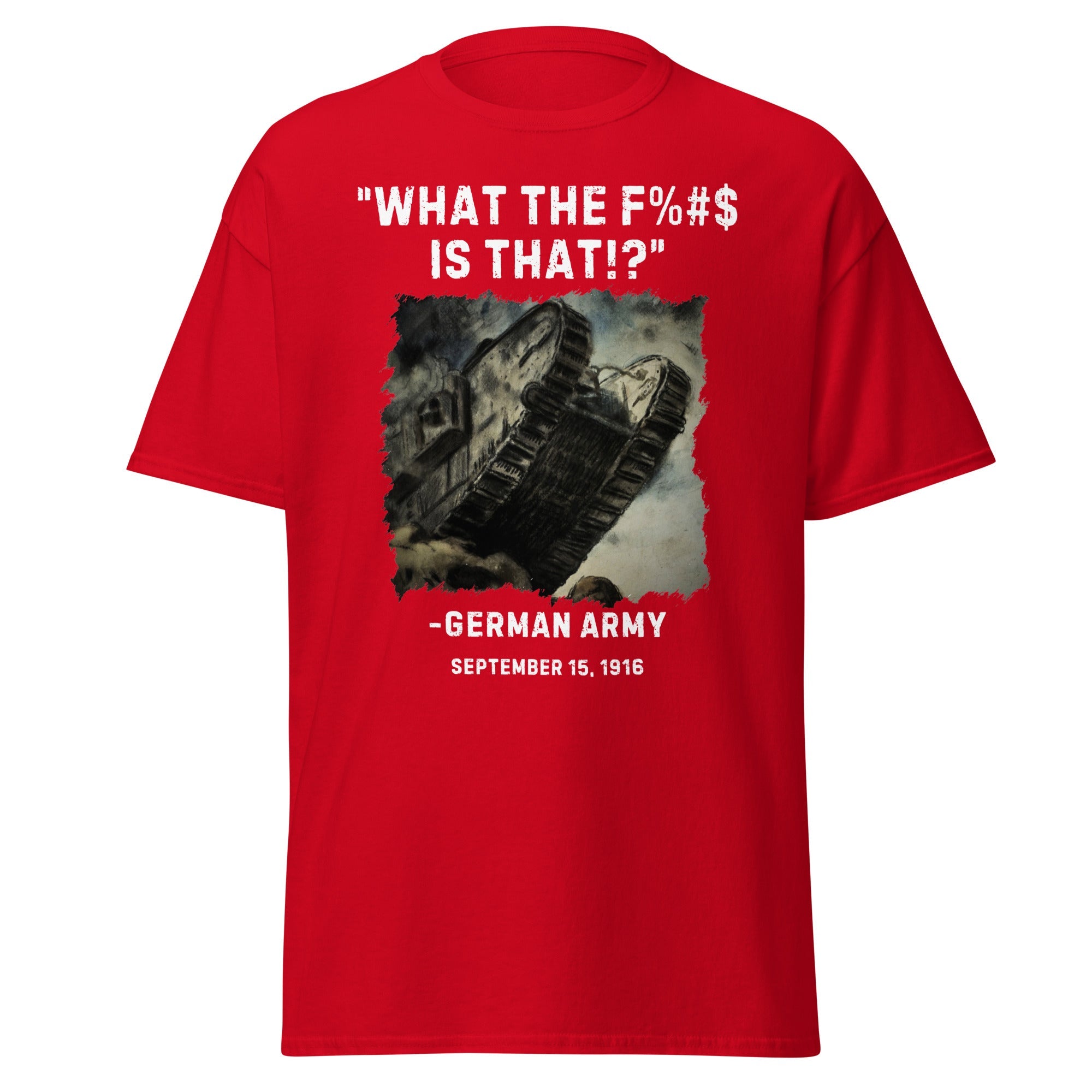 What The F%#$ Is That!? German WW1 Reaction T-Shirt