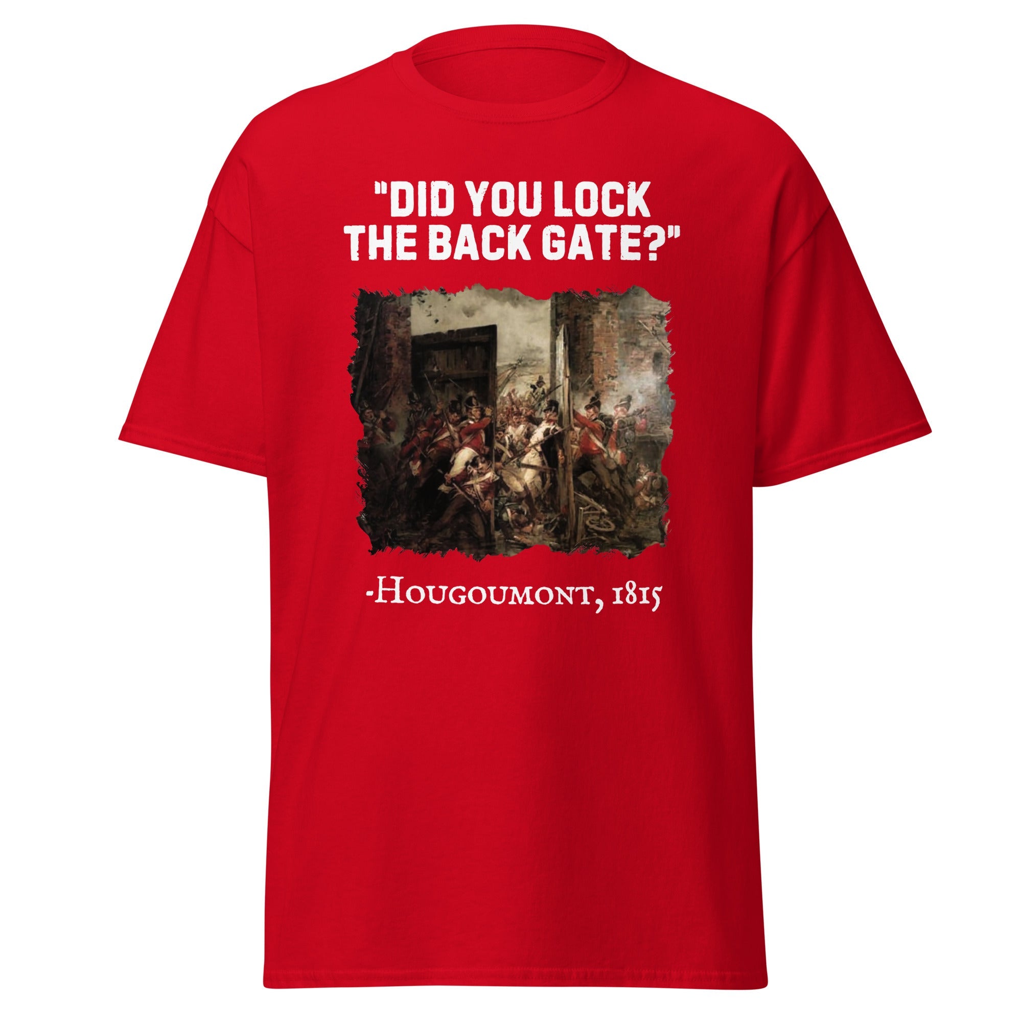 Did You Lock the Back Gate? – Hougoumont T-Shirt