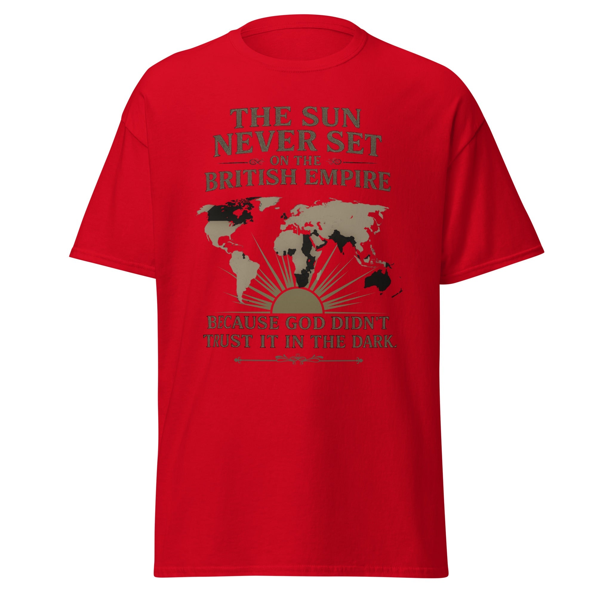 The Sun Never Sets on the British Empire… T-Shirt