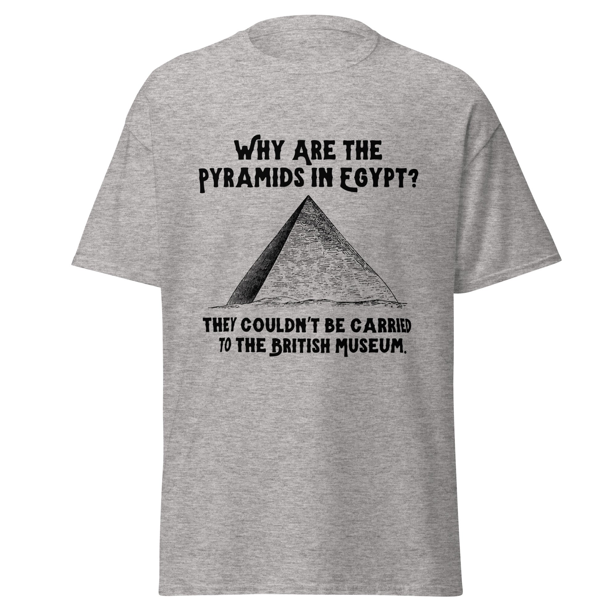 Why Are The Pyramids In Egypt? British Museum T-Shirt