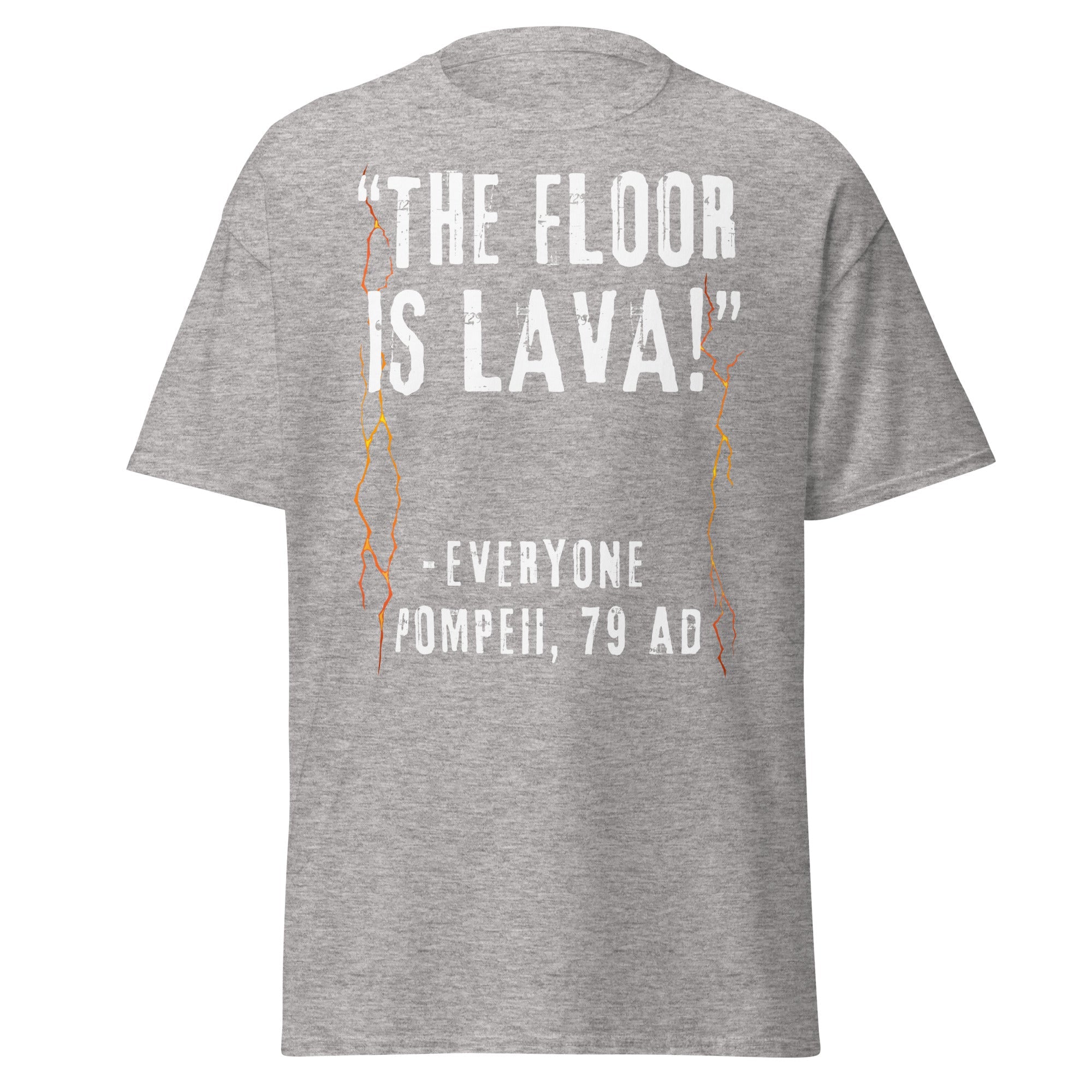 The Floor Is Lava – Everyone, Pompeii 79 AD T-Shirt