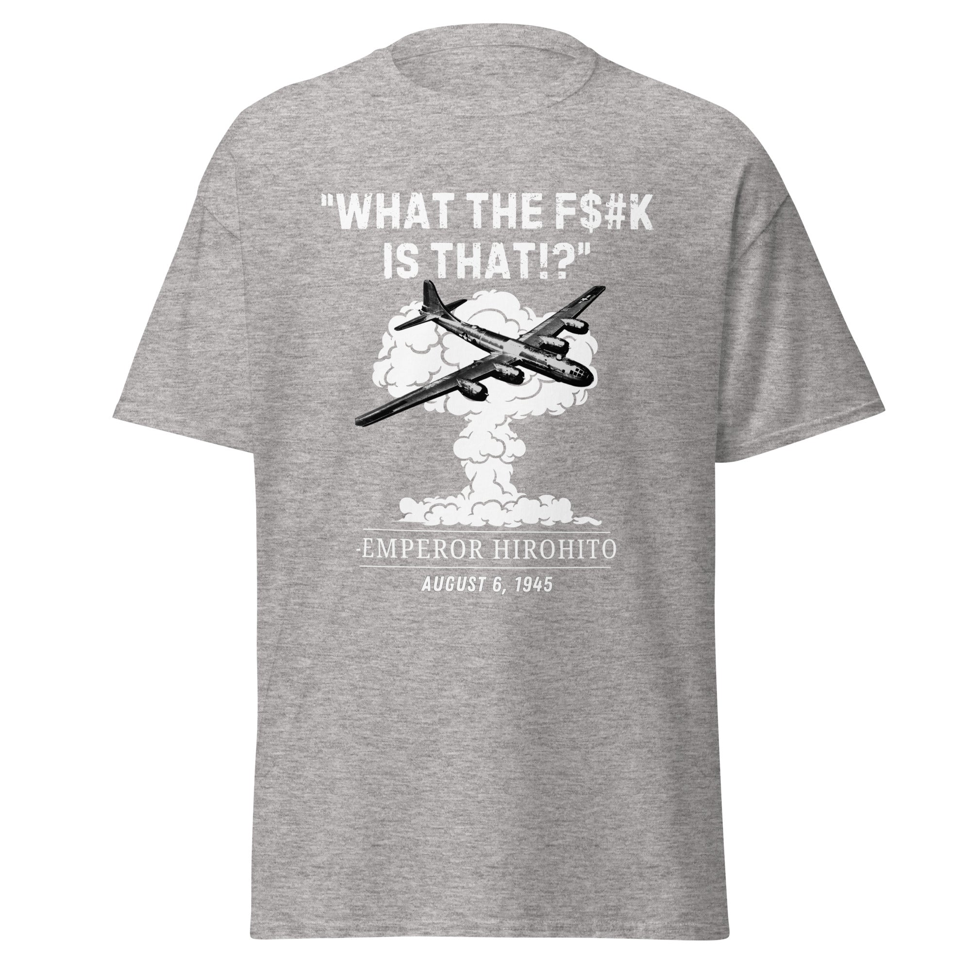 What The F#$k Is That?! WWII Hiroshima Dark Humor T-Shirt
