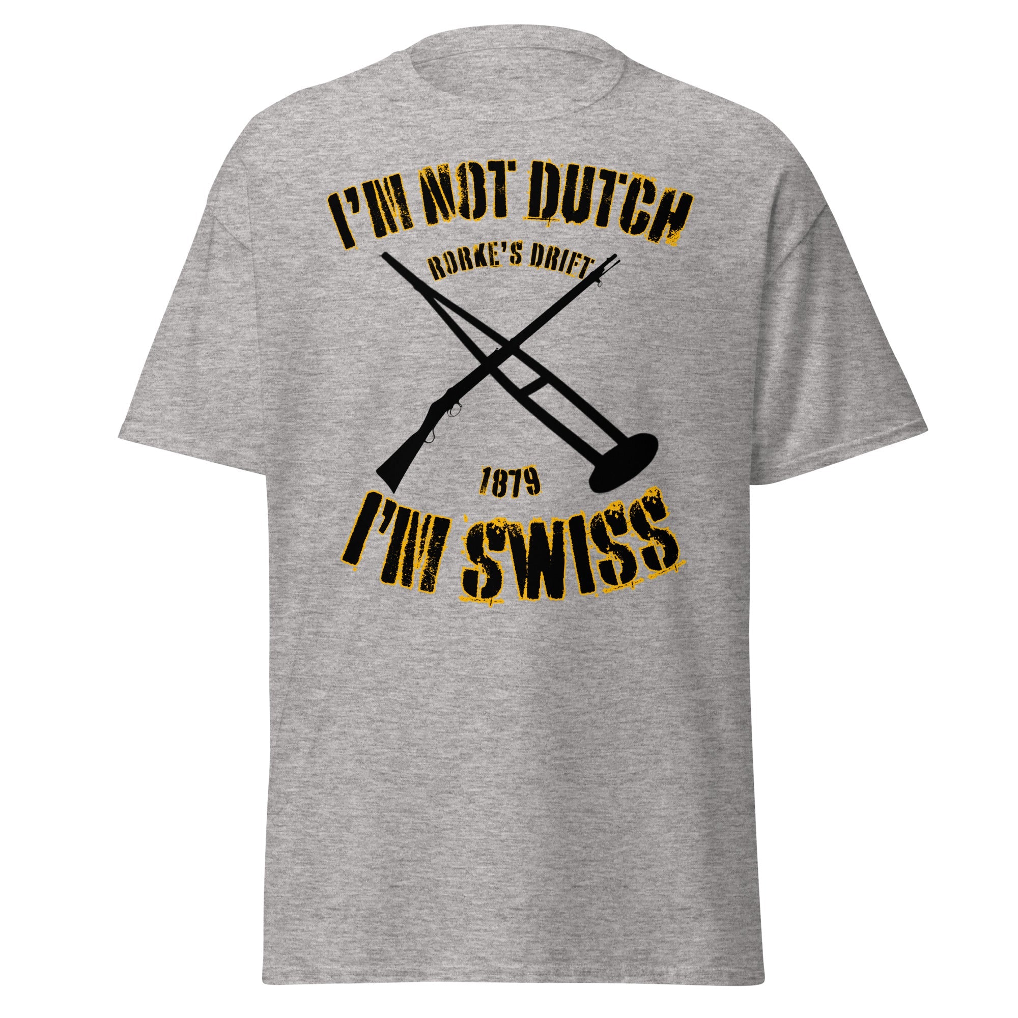I’m Not Dutch, I’m Swiss (Zulu 1964 Schiess Joke) T-Shirt