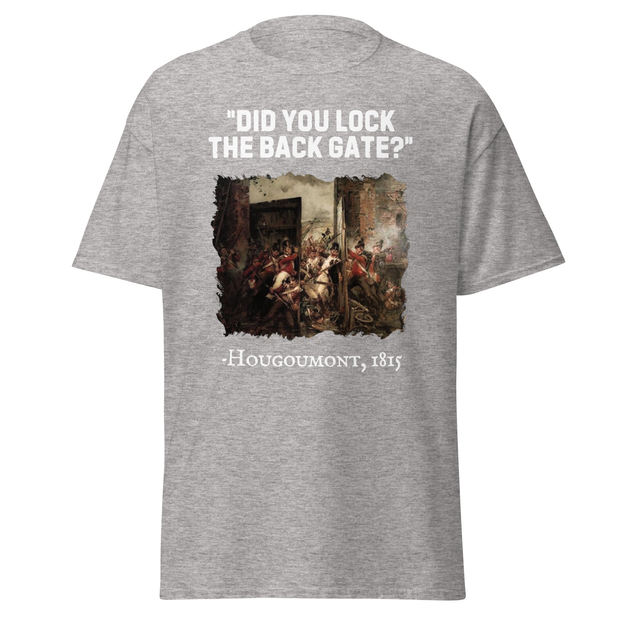 Did You Lock the Back Gate? – Hougoumont T-Shirt
