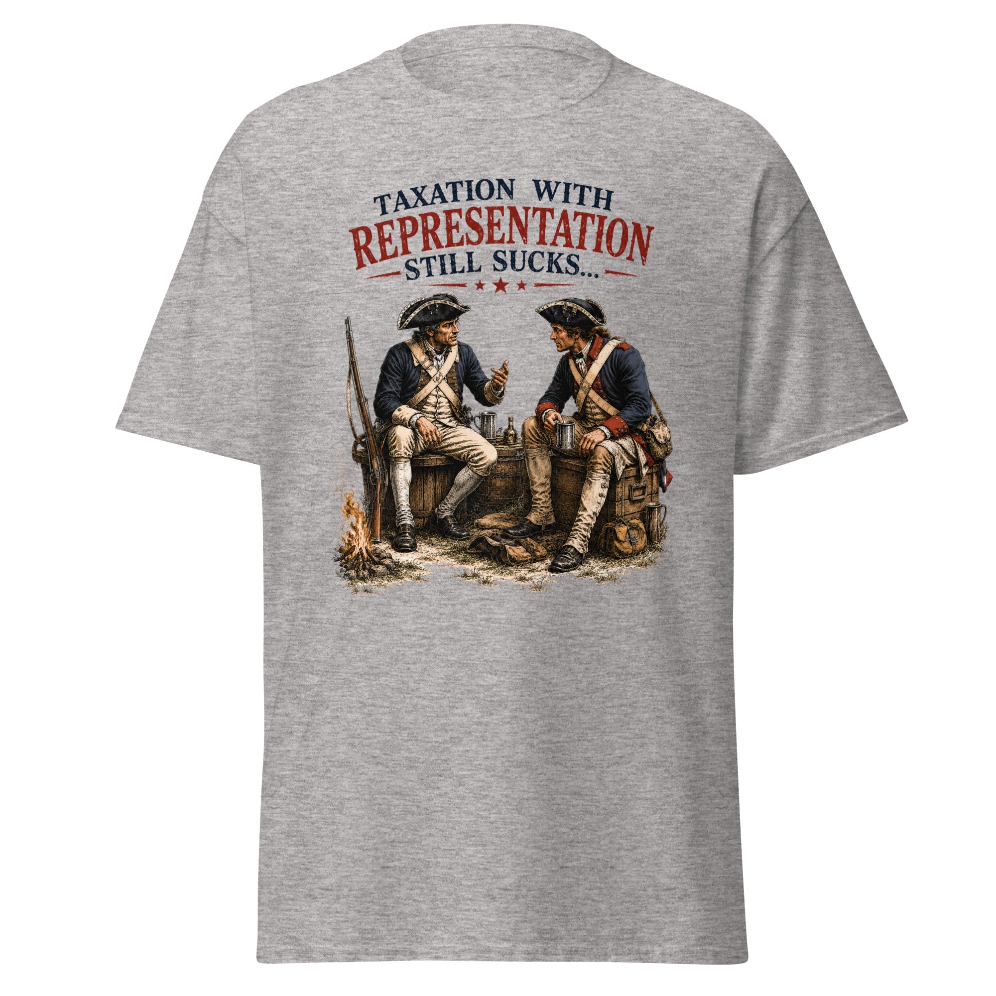 Taxation with Representation Still Sucks T-Shirt