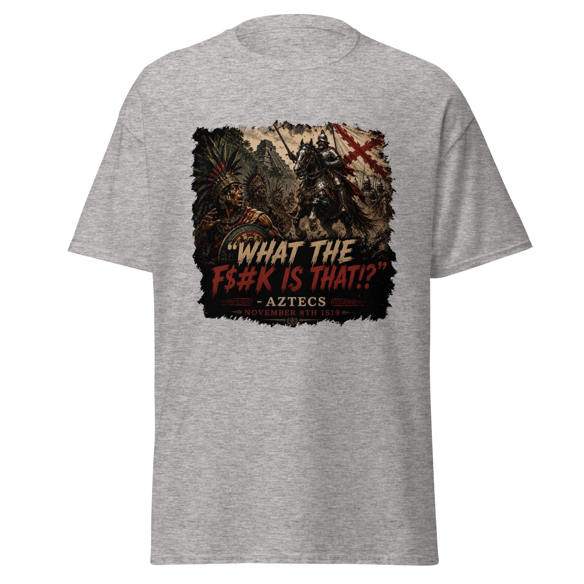 What The F#$k Is That?! Aztecs vs Spanish Cavalry 1519 T-Shirt