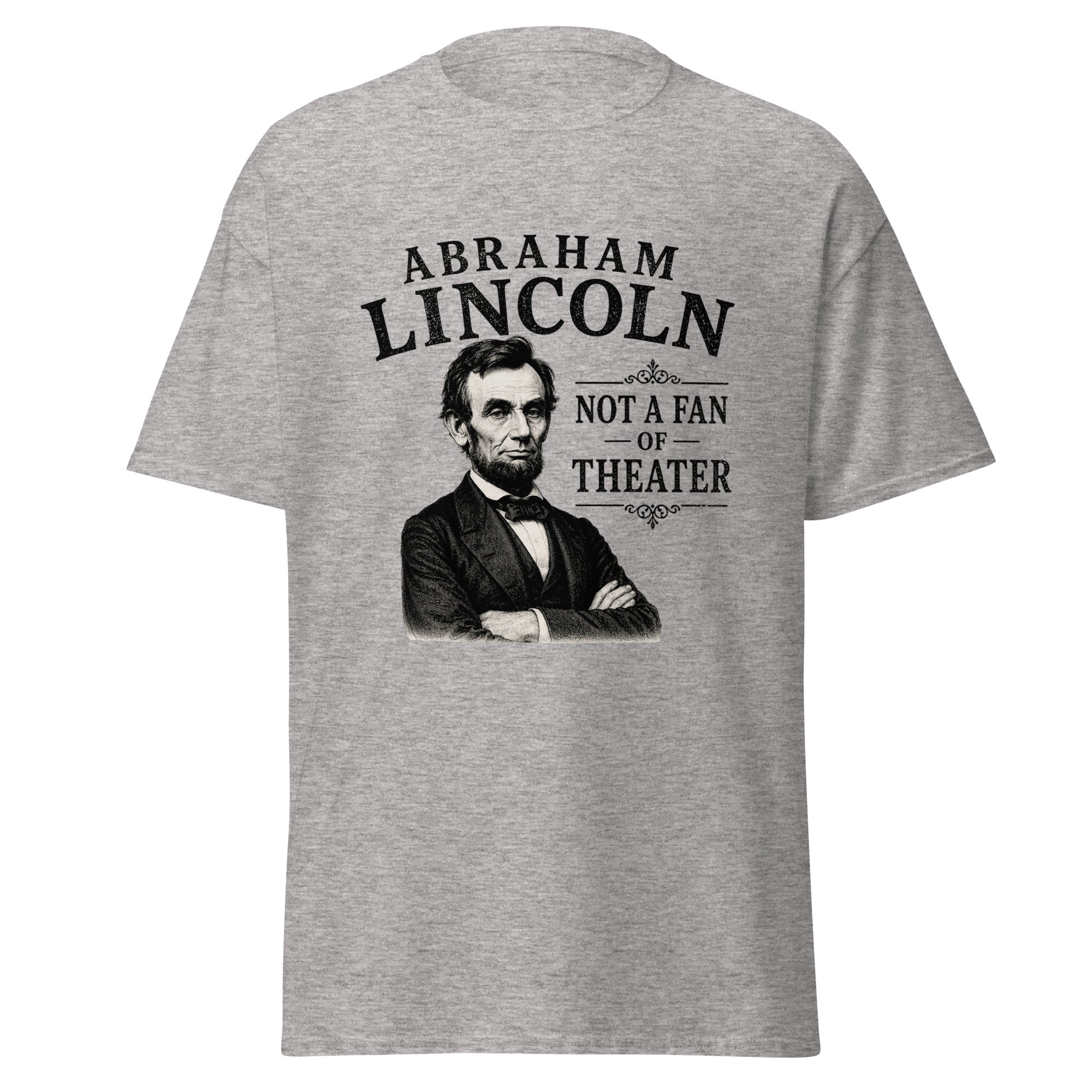 Abraham Lincoln Not a Fan of Theater – History Meme T-Shirt