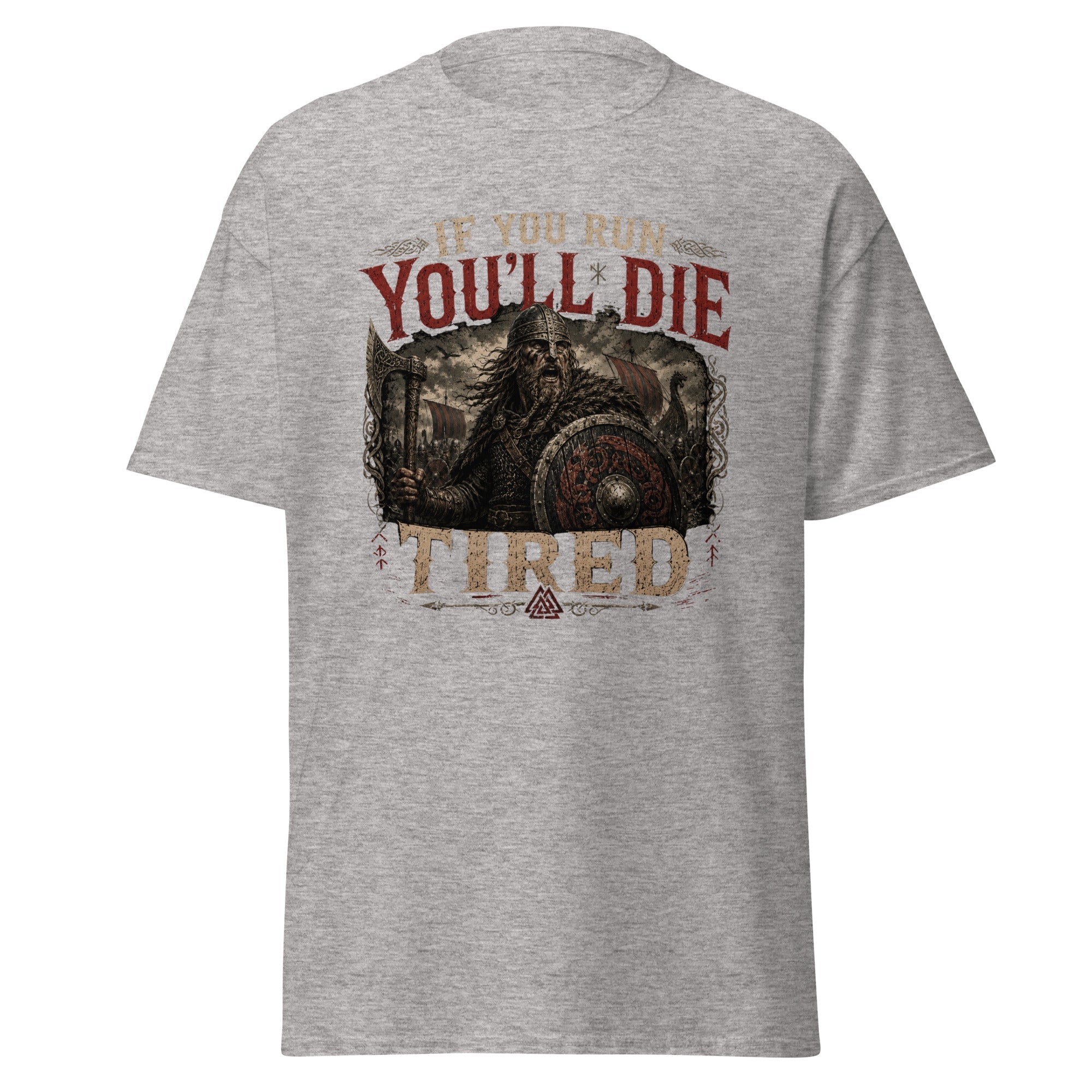 If You Run, You'll Die Tired – Viking Saying T-Shirt