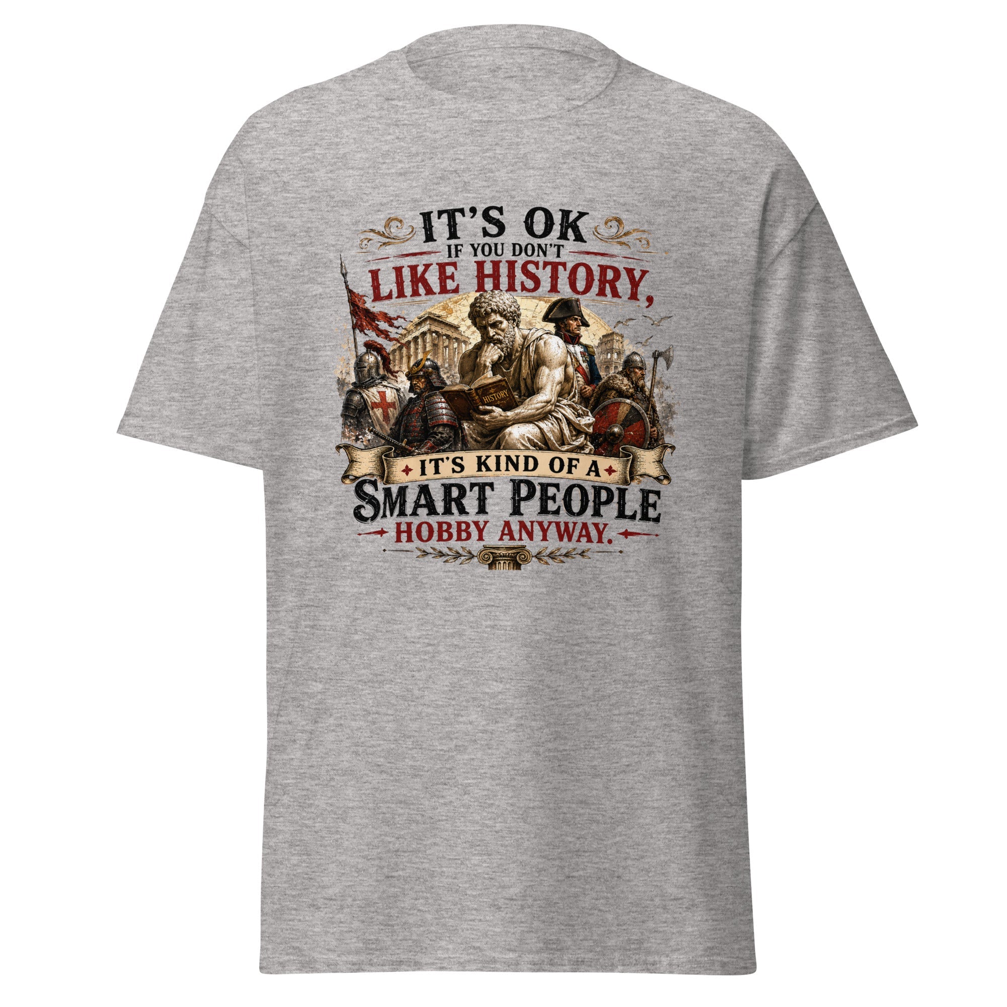 It’s OK If You Don’t Like History – Smart People Hobby T-Shirt