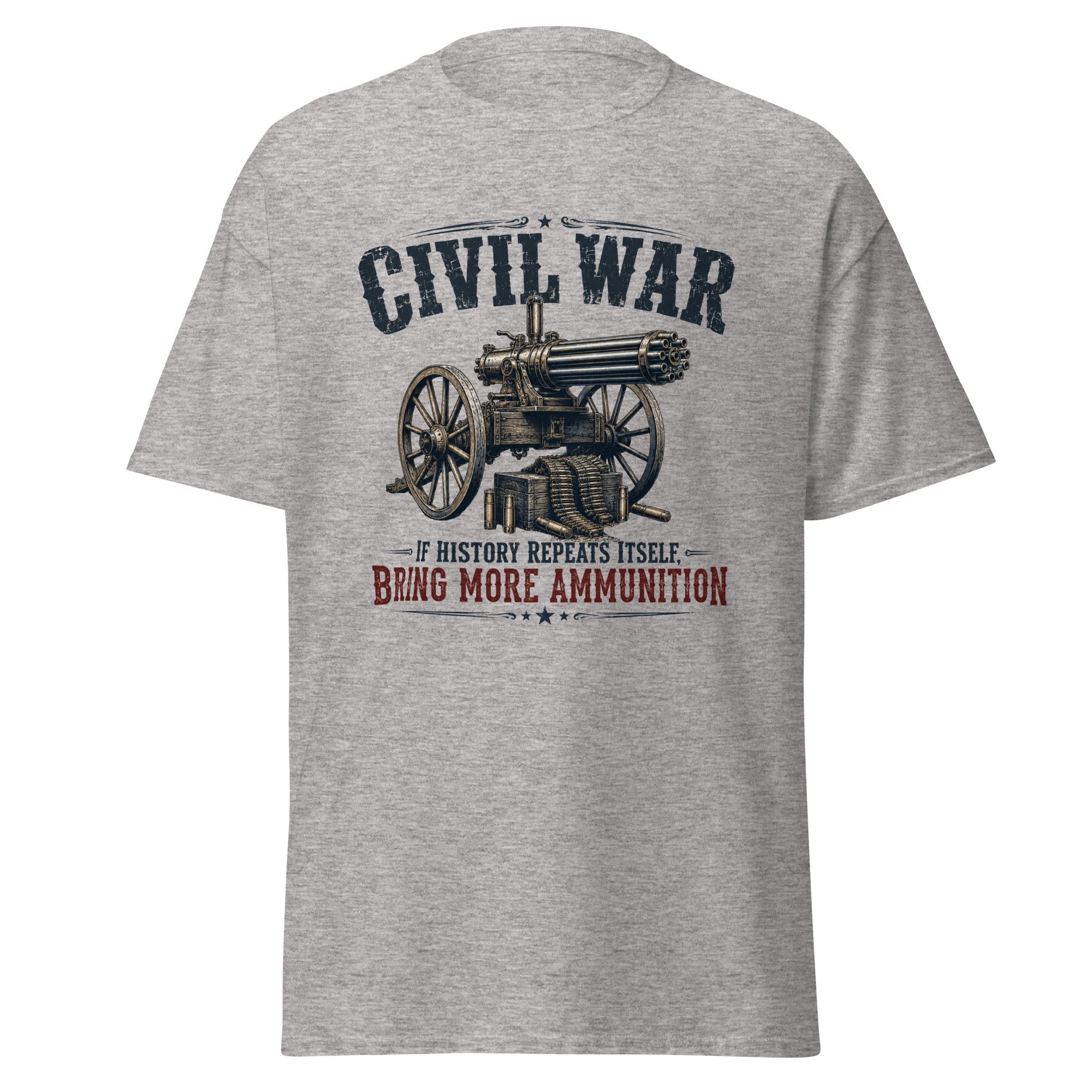 Civil War If History Repeats Itself Bring More Ammunition T-Shirt