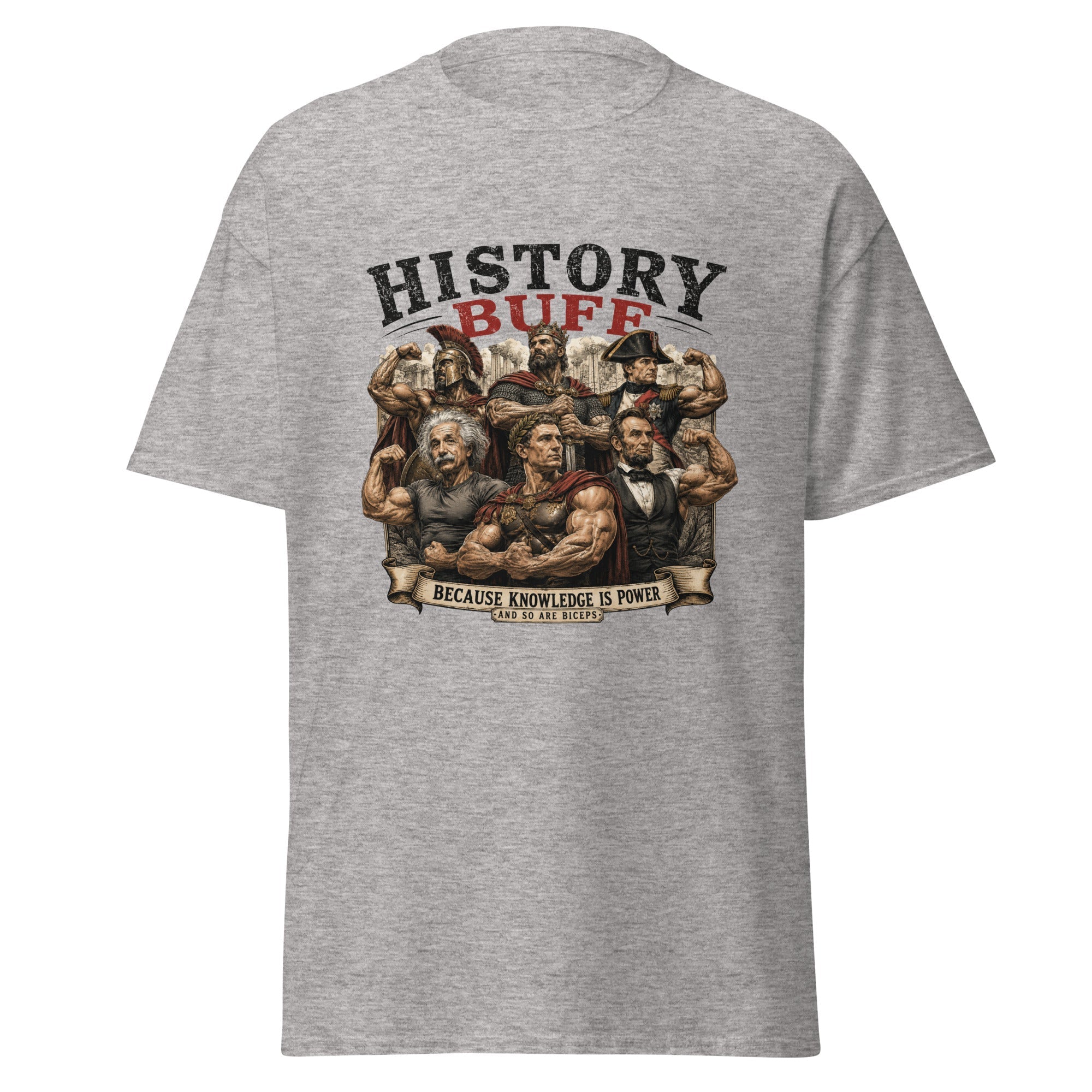 History Buff Because Knowledge Is Power And So Are Biceps T-Shirt
