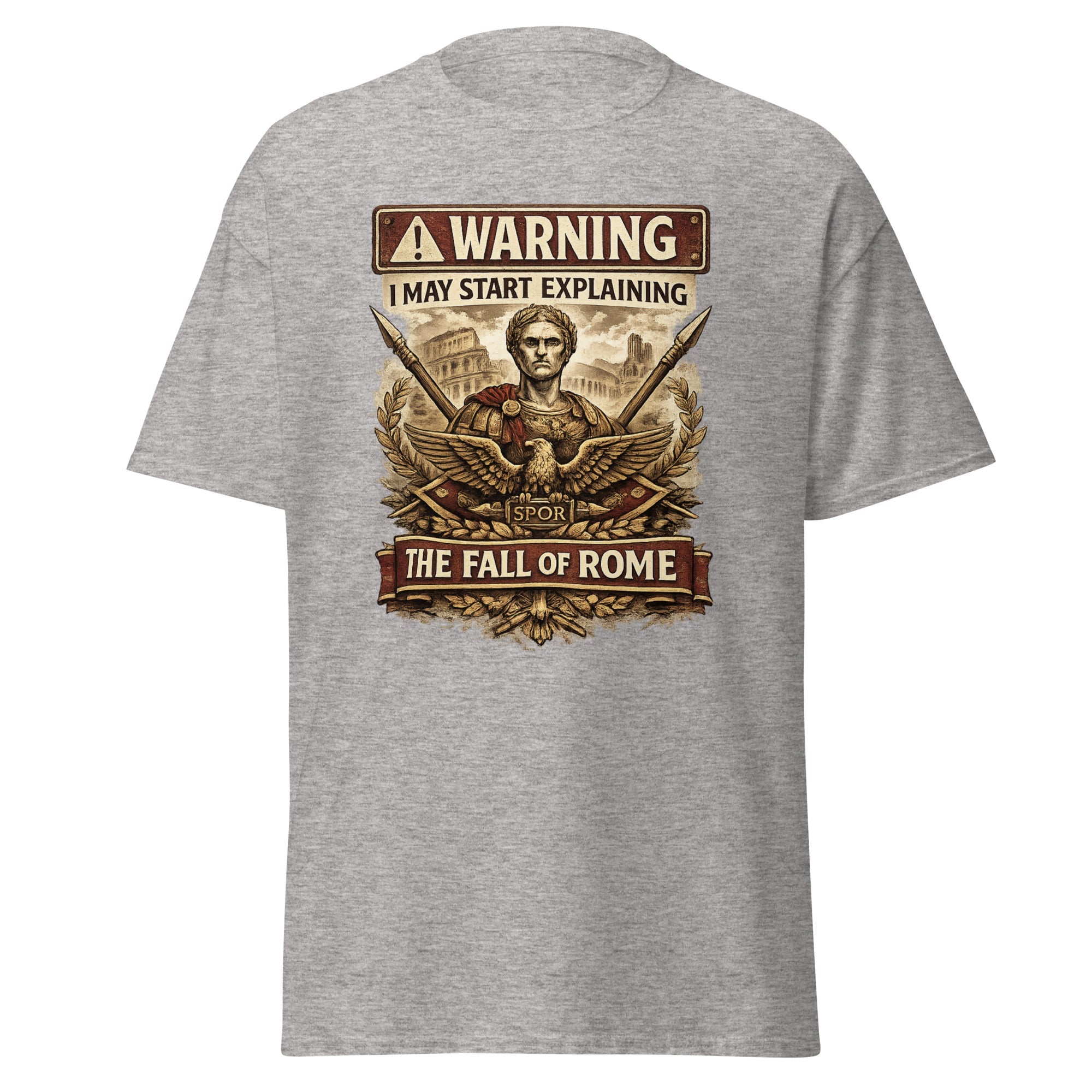 Warning: I May Start Explaining the Fall of Rome T-Shirt