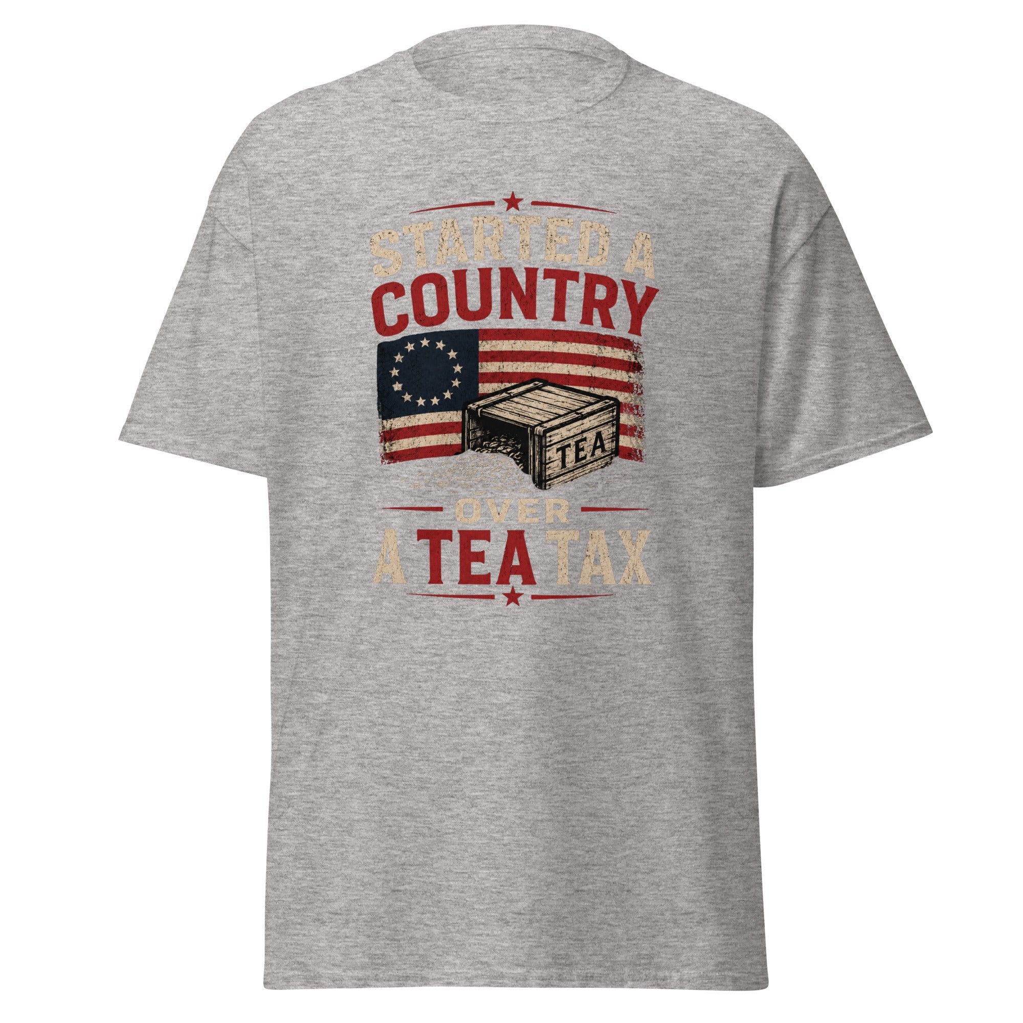 Started a Country Over a Tea Tax — American Revolution T-Shirt