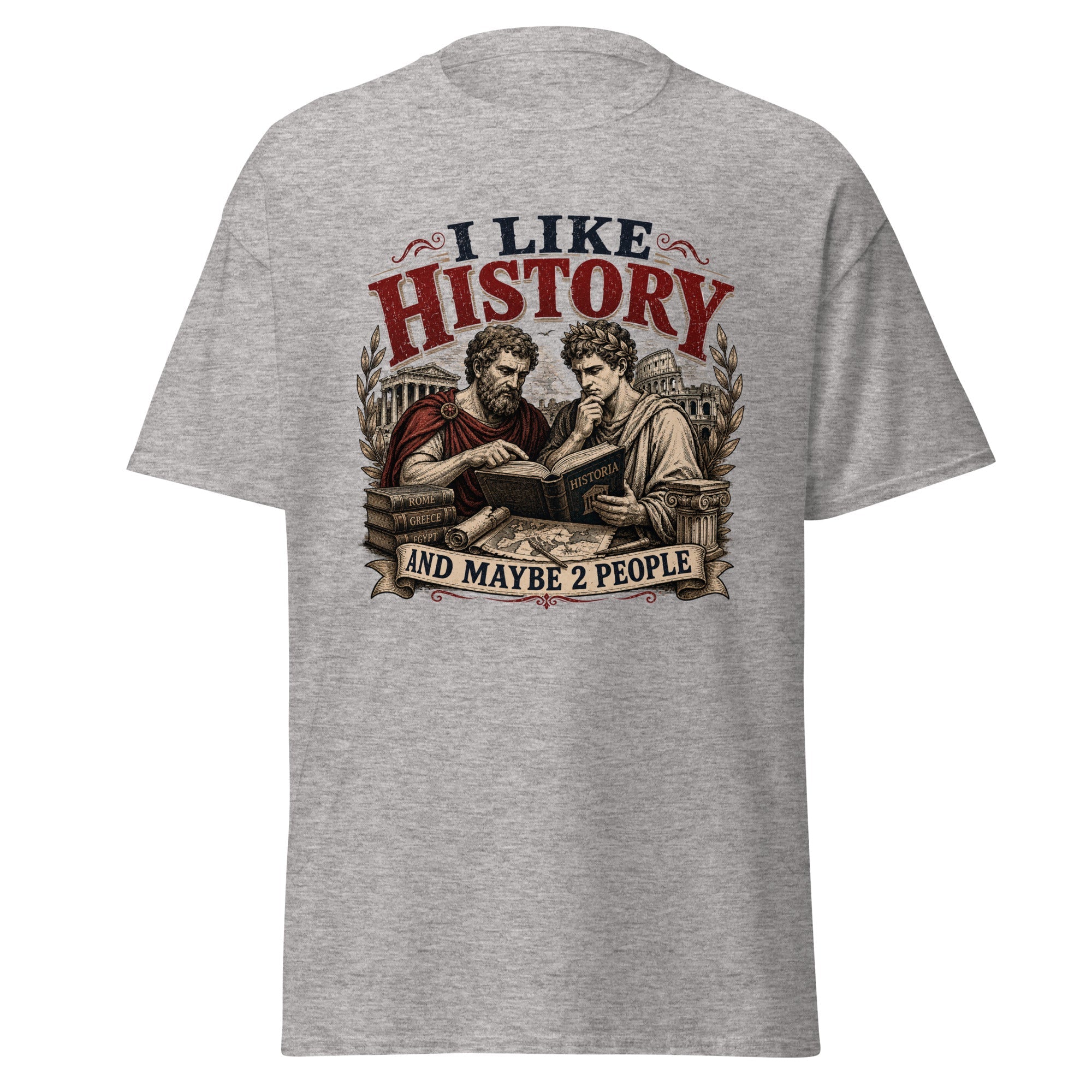 I Like History and Maybe 2 People — History Lover T-Shirt