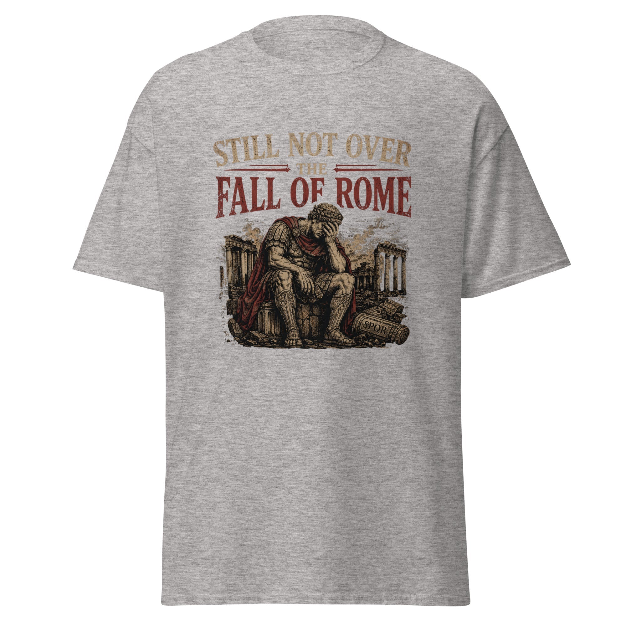 Still Not Over the Fall of Rome — Ancient Rome T-Shirt