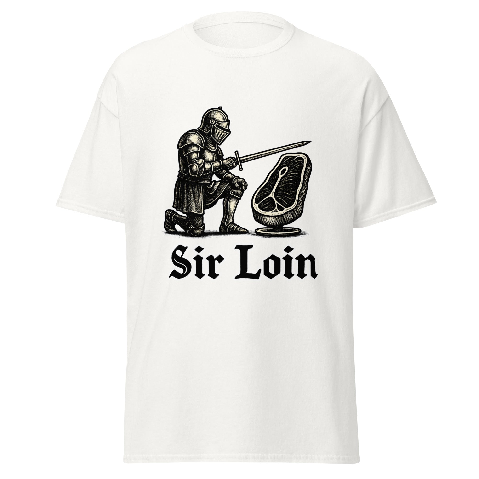 Sir Loin – Knighting a Steak T-Shirt
