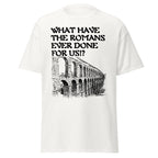 What Have the Romans Ever Done for us? – Aqueduct T-Shirt