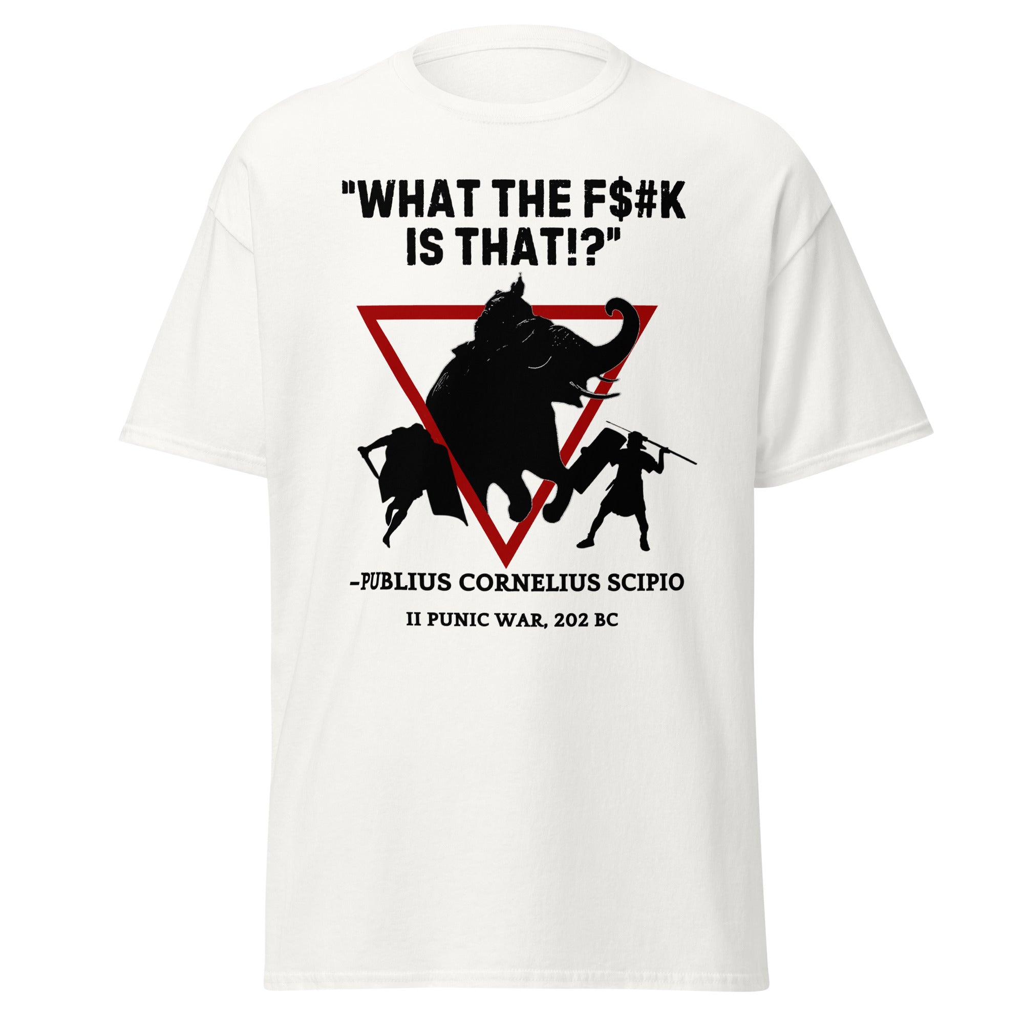 What The F$#K Is That!? (Scipio, Punic War 202 BC) T-Shirt