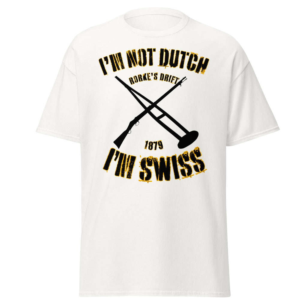 I’m Not Dutch, I’m Swiss (Zulu 1964 Schiess Joke) T-Shirt