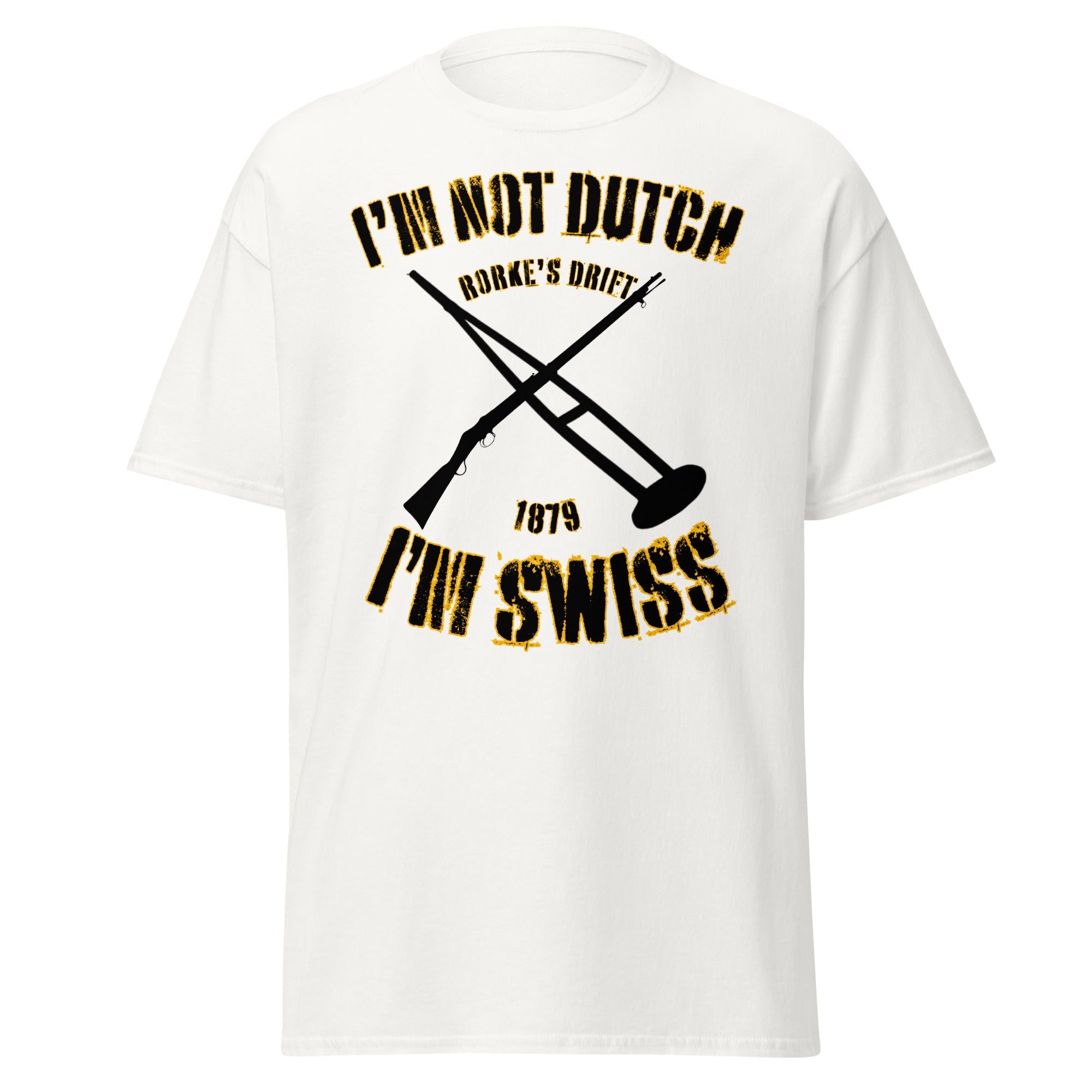 I’m Not Dutch, I’m Swiss (Zulu 1964 Schiess Joke) T-Shirt