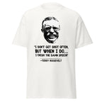 I Don’t Get Shot Often, But When I Do… – Teddy Roosevelt T-Shirt