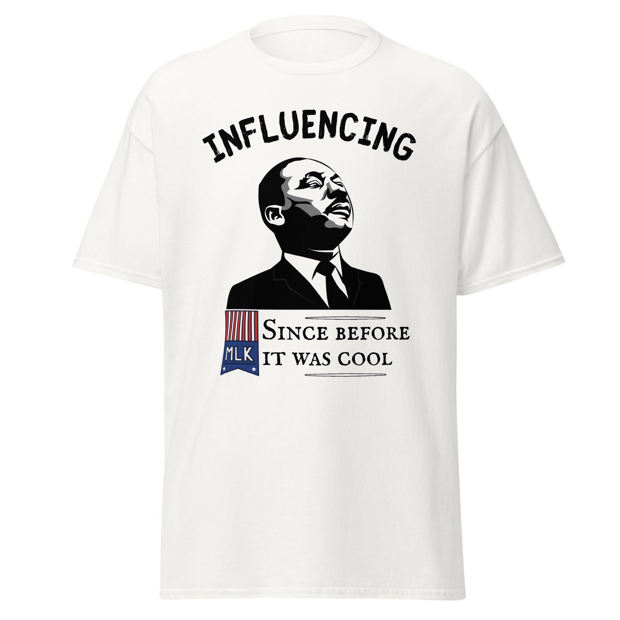 Martin Luther King Jr. – The Original Social Media Influencer T-Shirt
