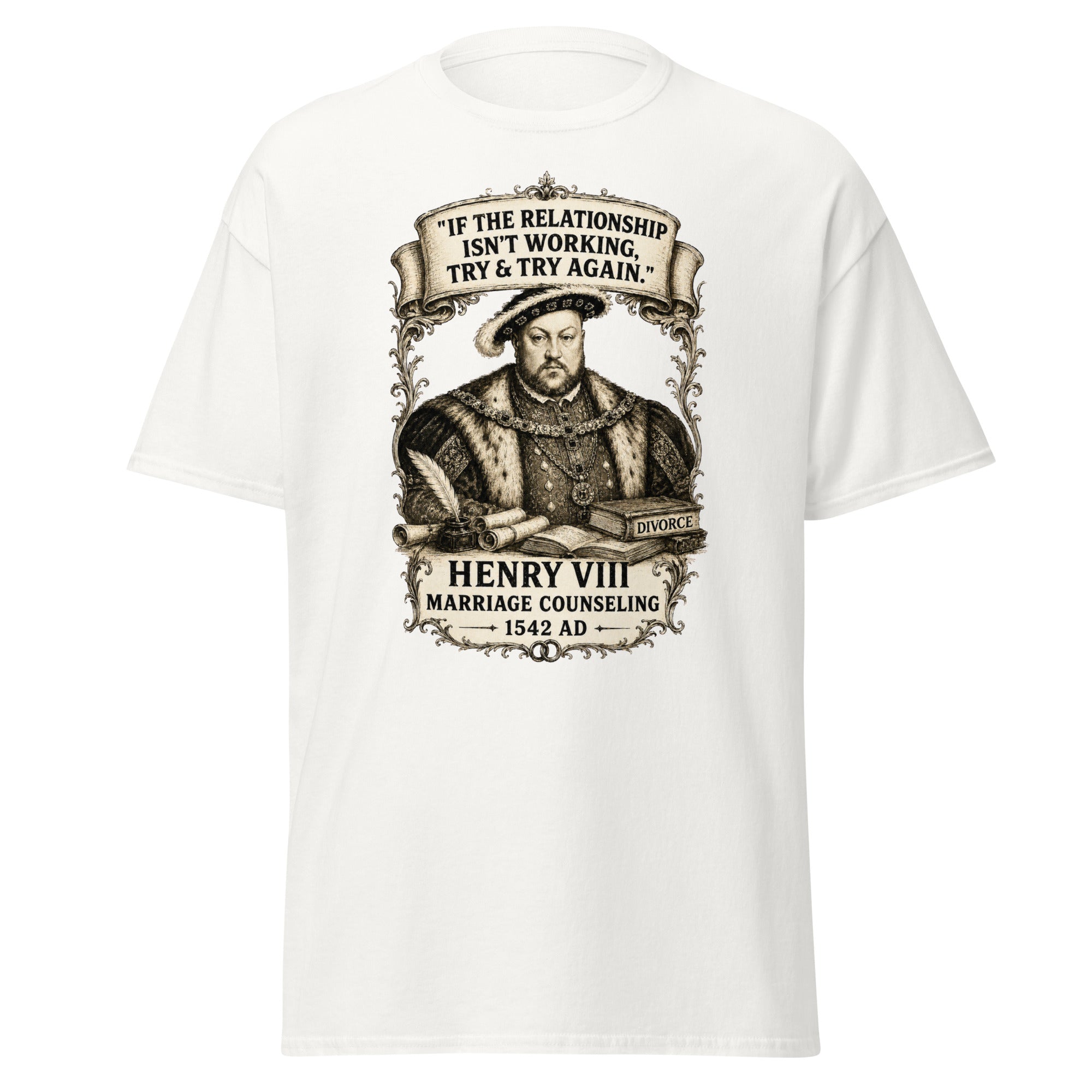 Henry VIII Marriage Counseling – Try and Try Again T-Shirt