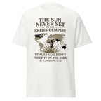The Sun Never Sets on the British Empire… T-Shirt