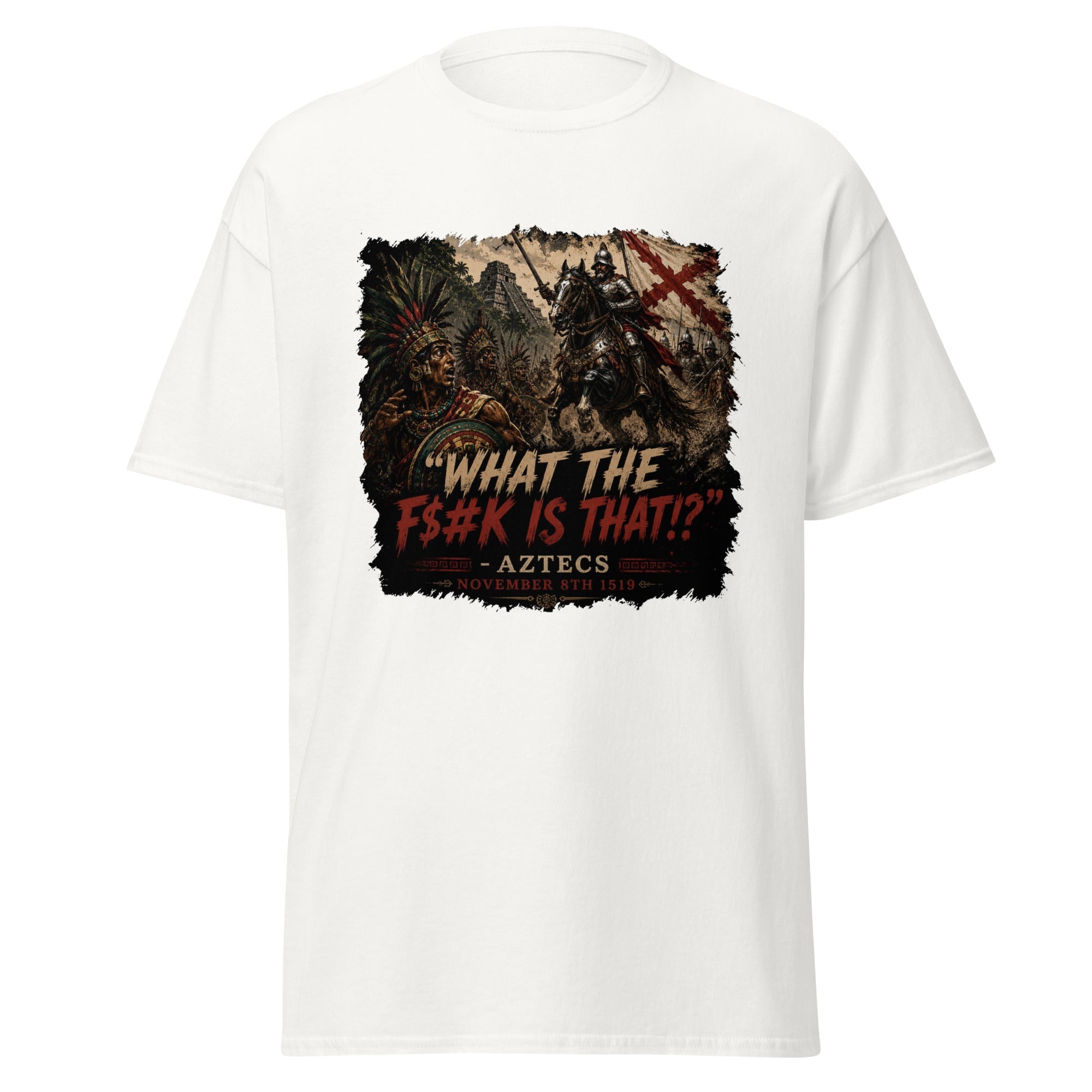 What The F#$k Is That?! Aztecs vs Spanish Cavalry 1519 T-Shirt