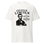Abraham Lincoln Not a Fan of Theater – History Meme T-Shirt